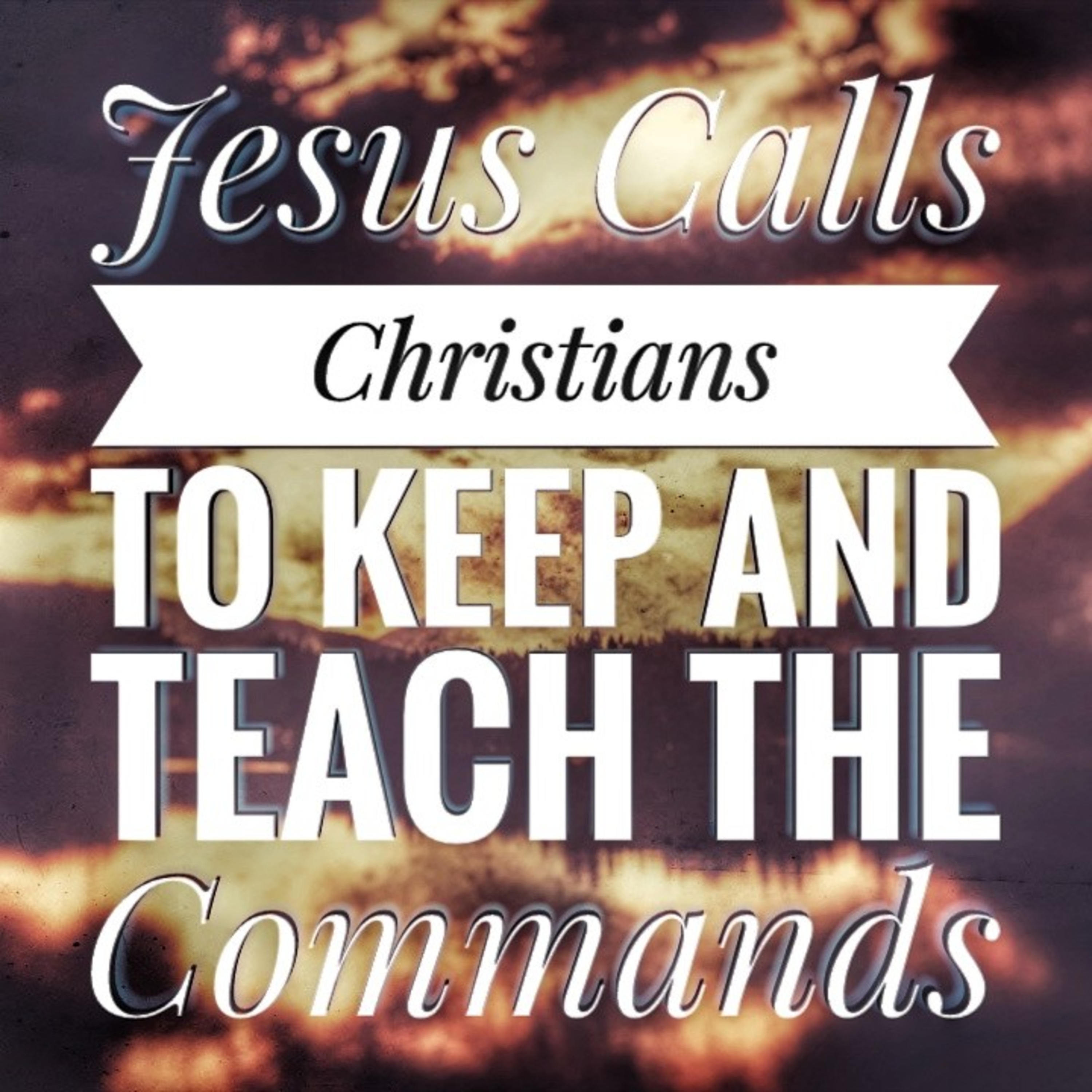 Jesus Calls Christians to Keep and Teach the Law - Even the Least of the Commandments #christianity episode artwork