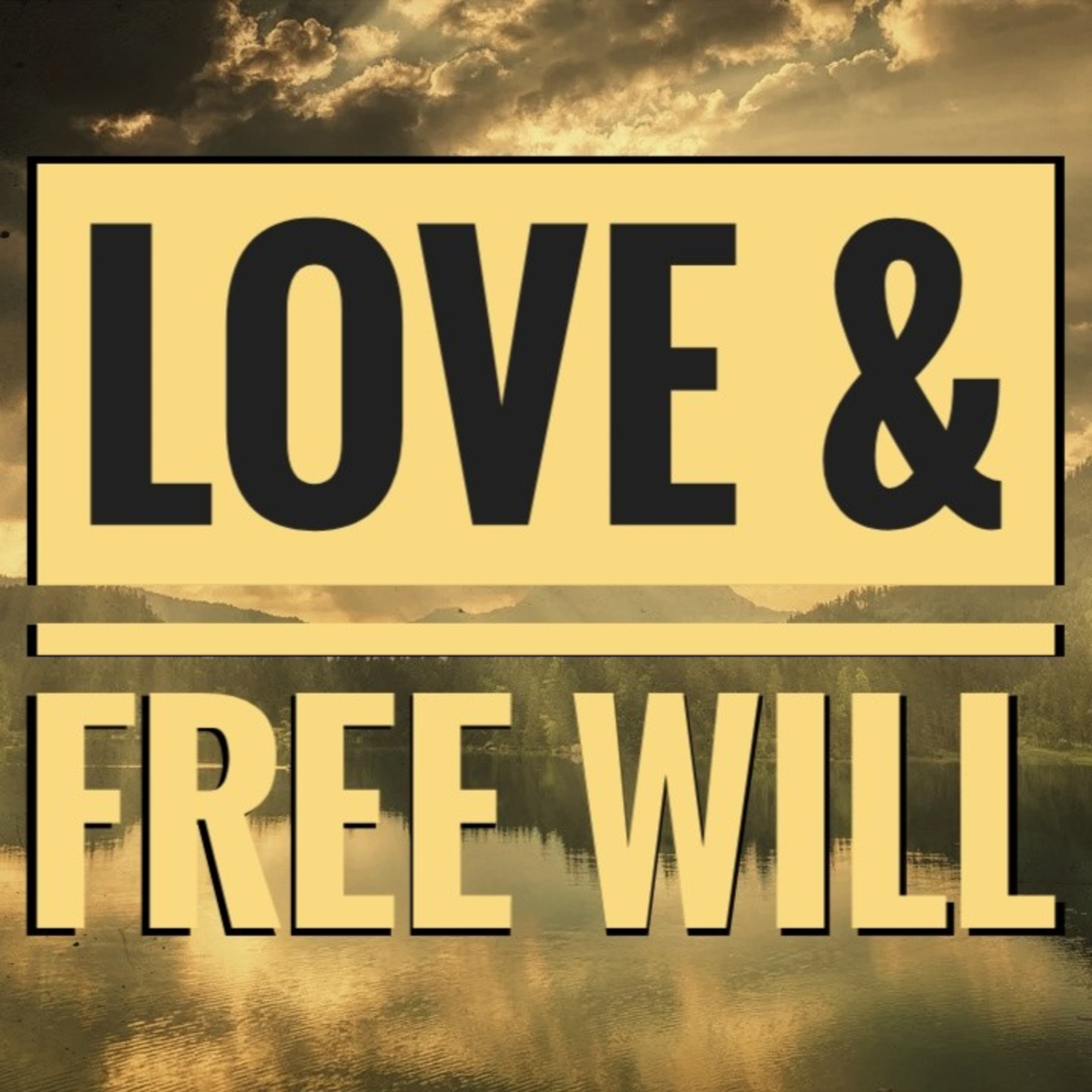 Love & Free Will: You Can't Have One Without the Other - God is Love - God Created Man in His Image episode artwork