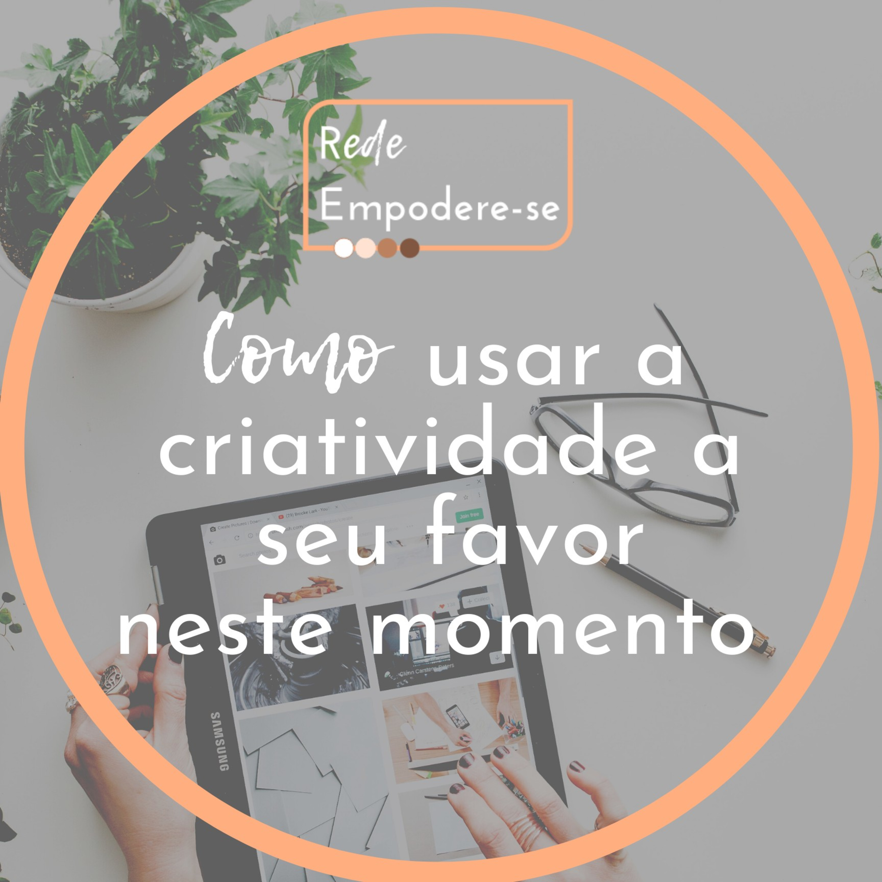 Como usar a criatividade a seu favor neste momento. episode artwork