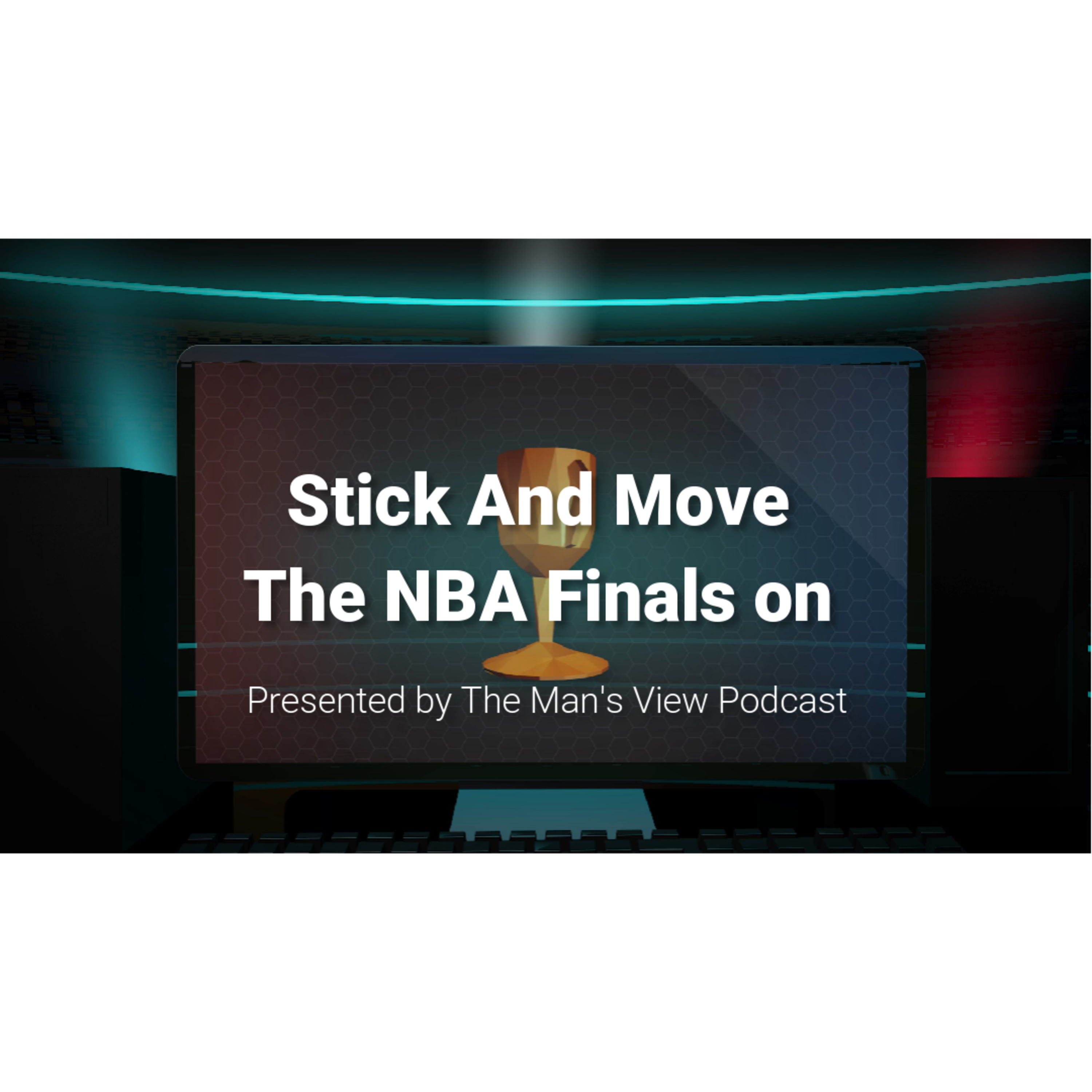 Stick and Move... The NBA Finals On!!! episode artwork