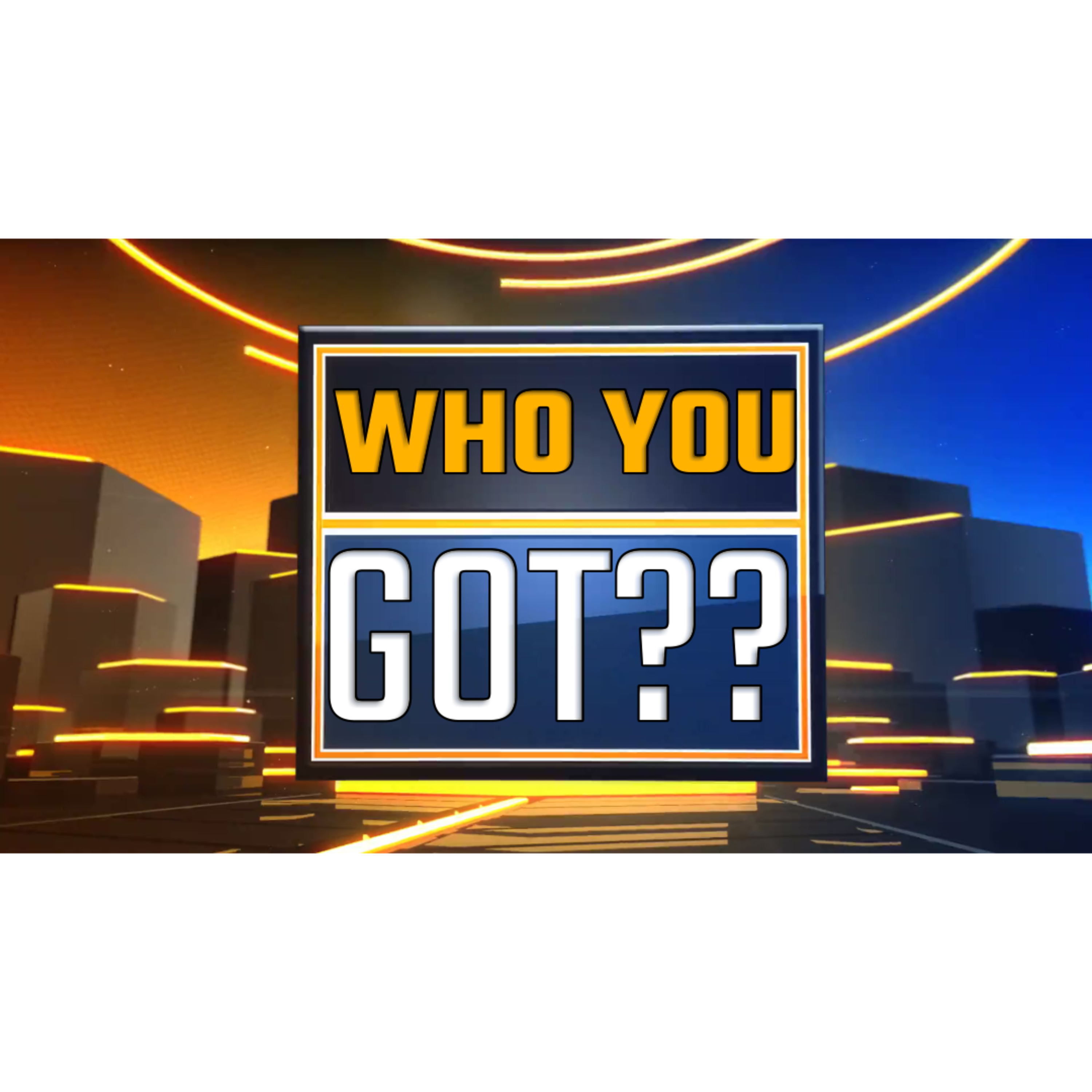 Who You Got??? episode artwork