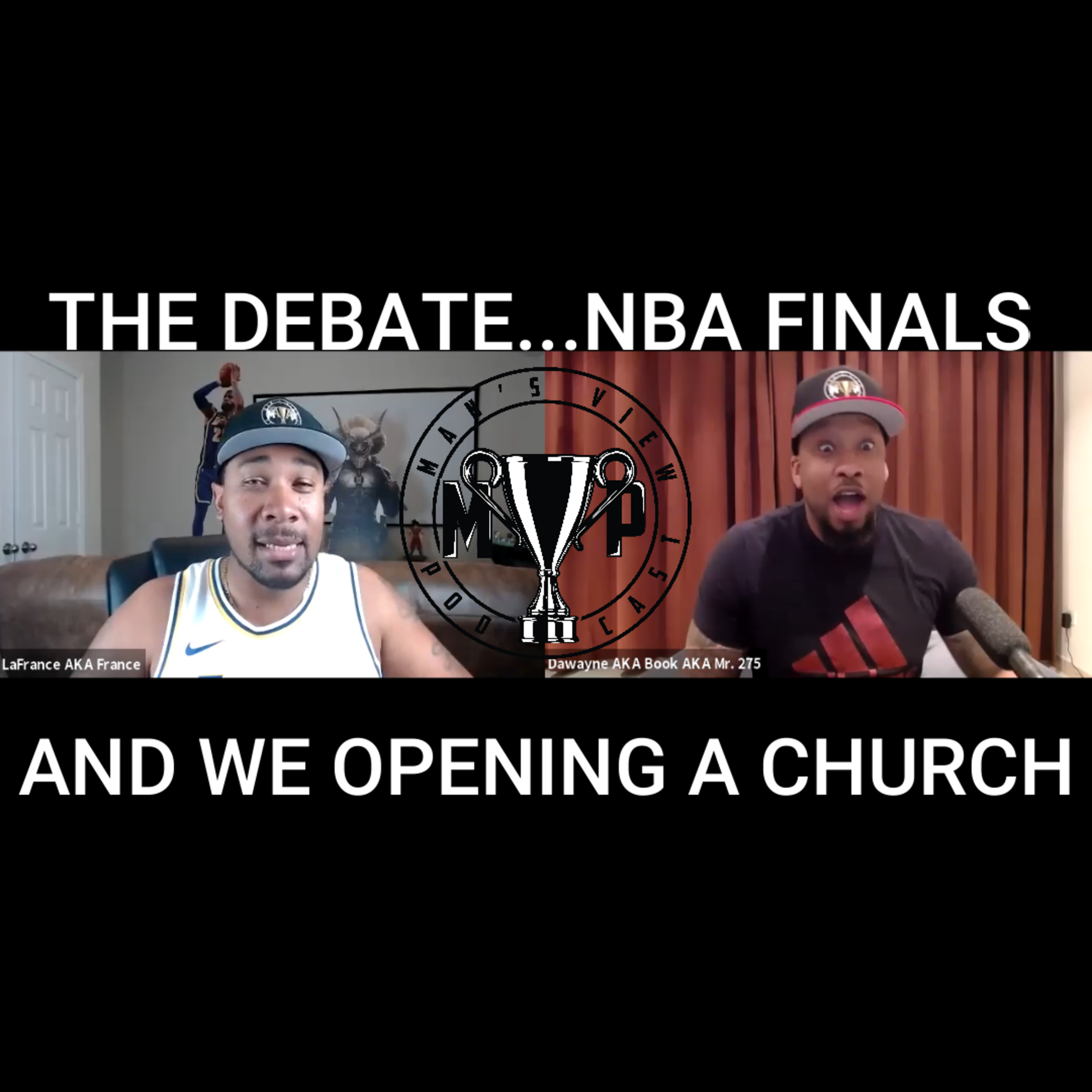 THE DEBATE, NBA FINALS AND WE OPENING A CHURCH episode artwork
