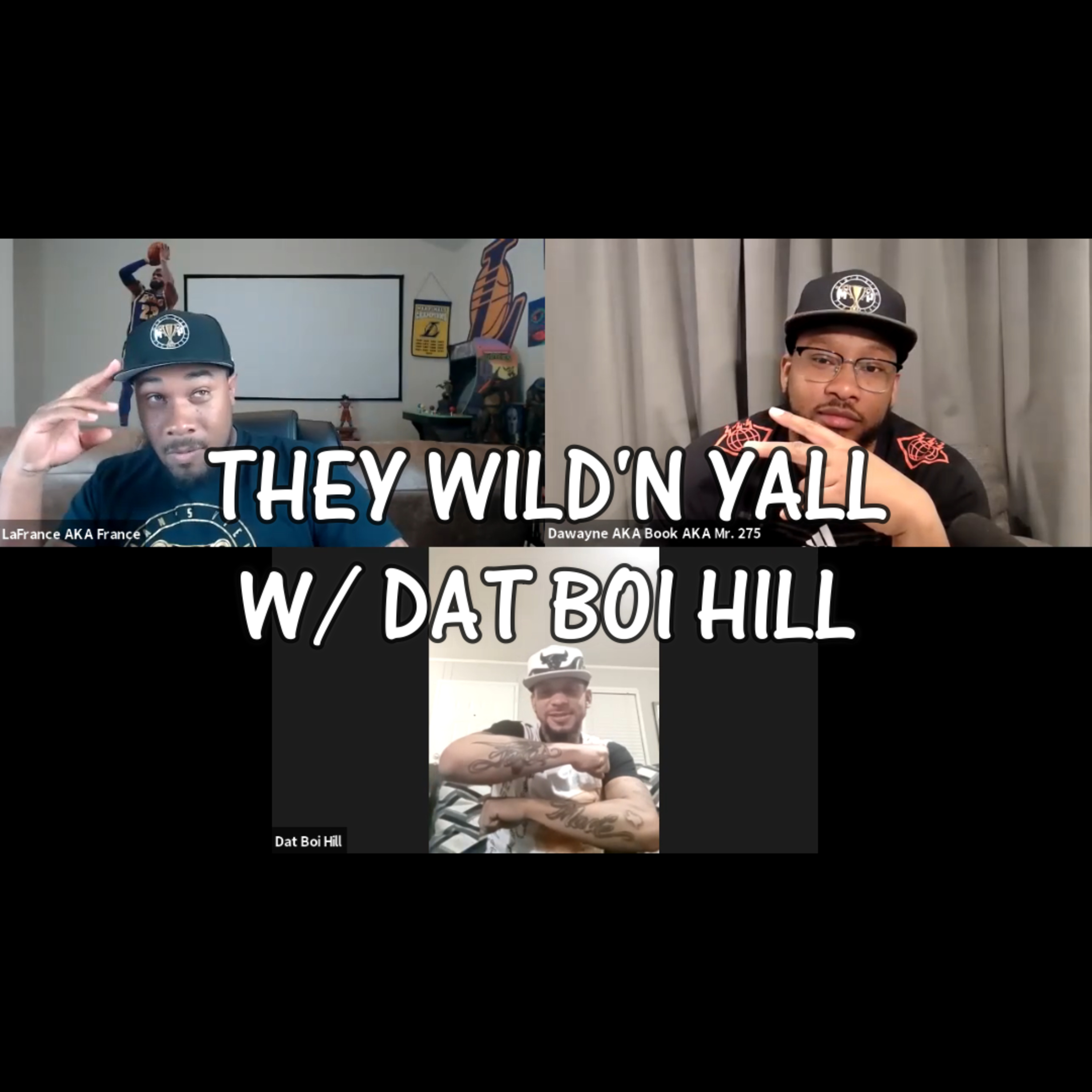 THEY WILD'N YALL W/ DAT BOI HILL episode artwork