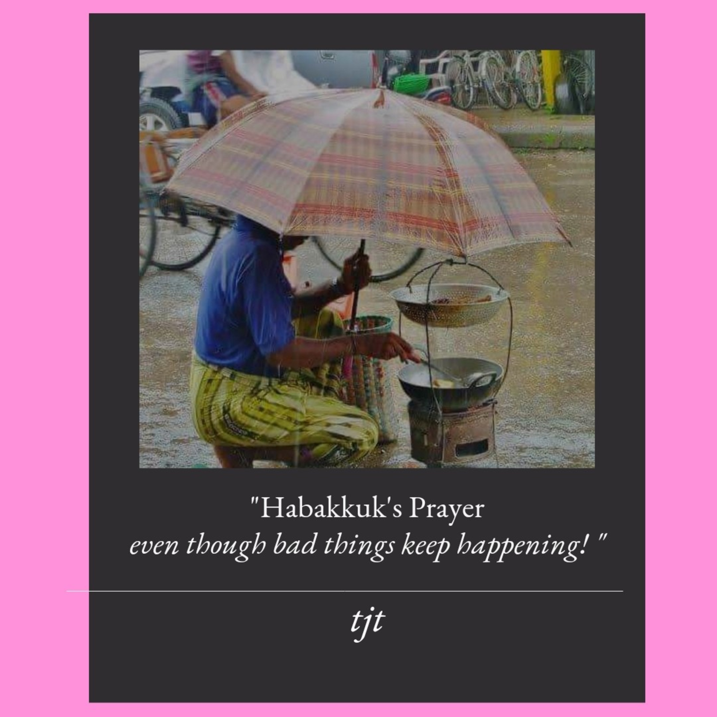 Habakkuk's Prayer "Even Though Bad Things Keep Happening!" episode artwork