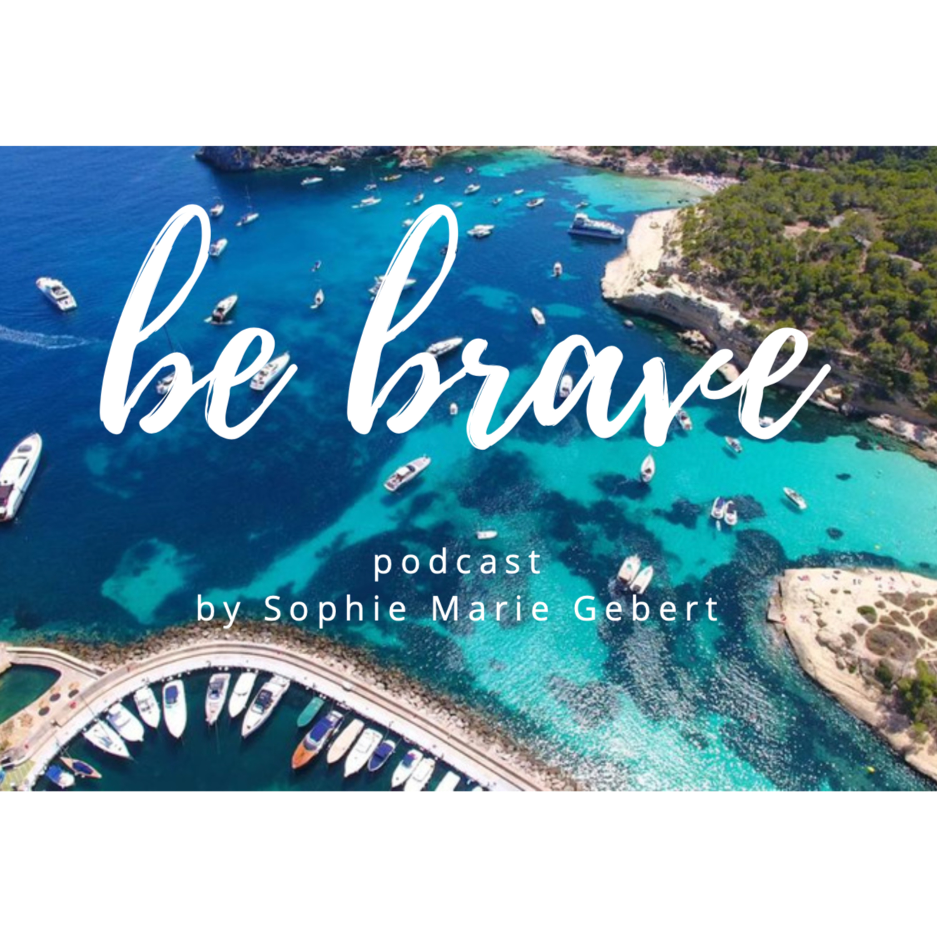 be brave podcast by Sophie