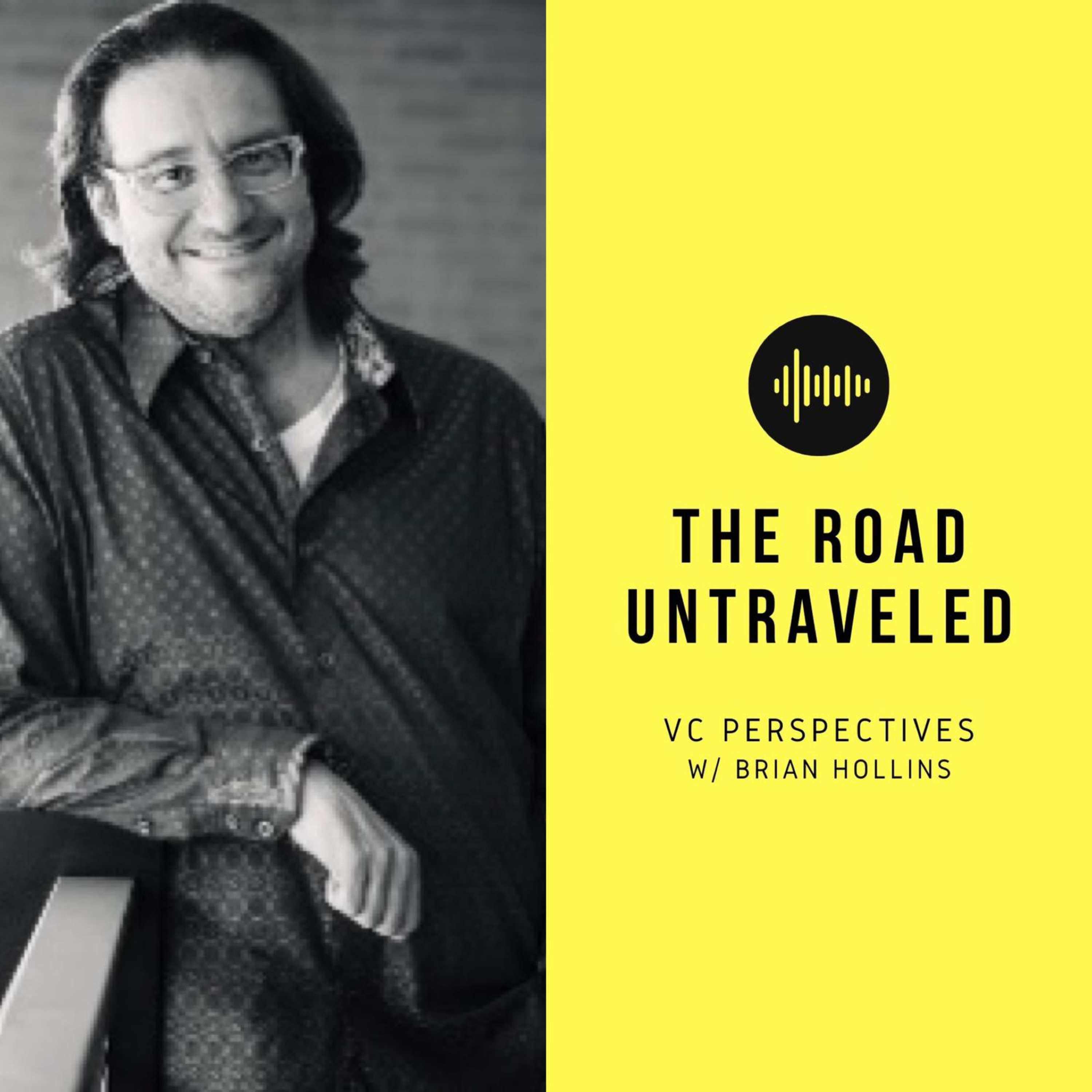 The Road Untraveled: VC Perspectives with Brian Hollins