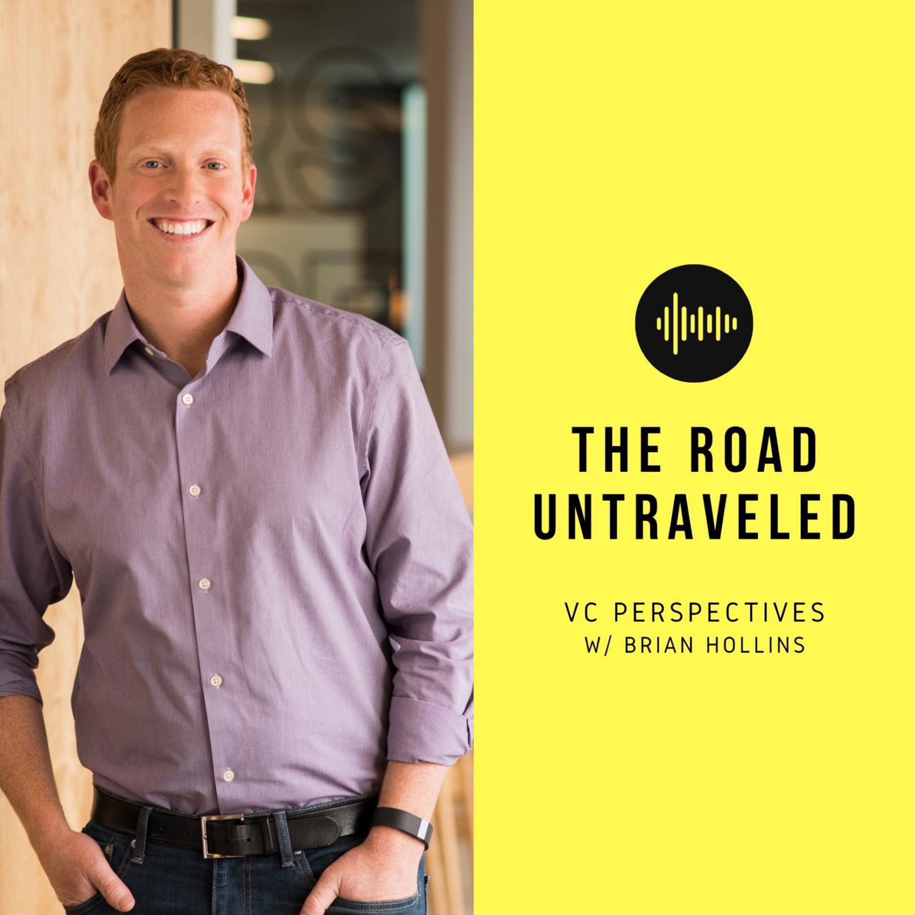 The Road Untraveled: VC Perspectives with Brian Hollins