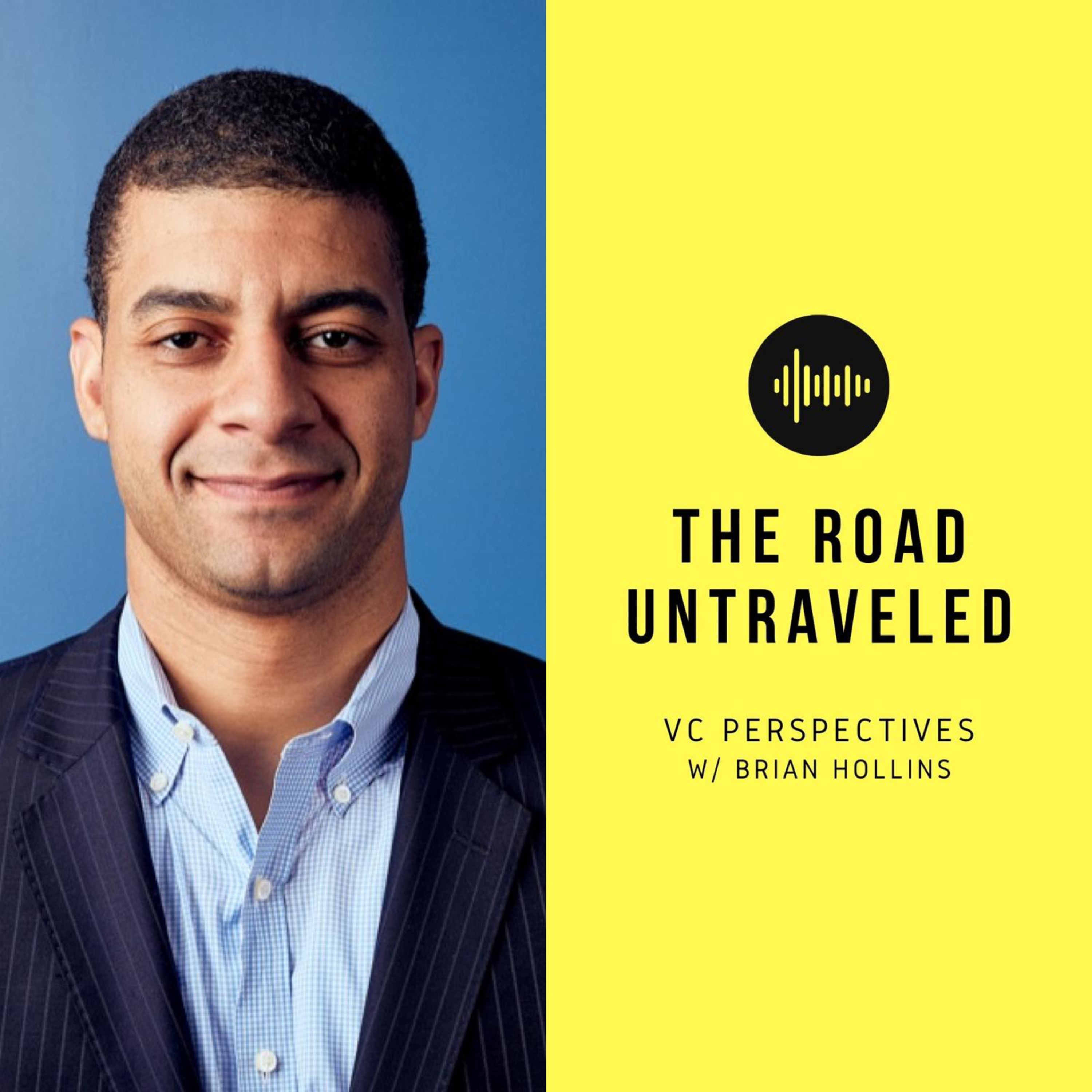 The Road Untraveled: VC Perspectives with Brian Hollins