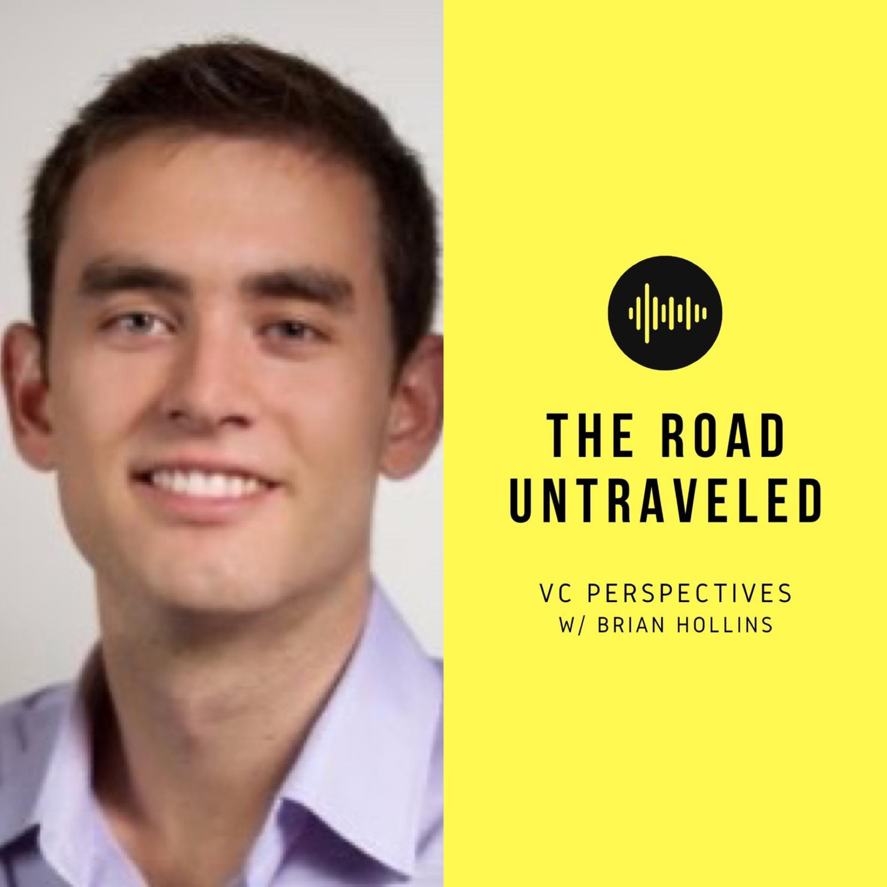 The Road Untraveled: VC Perspectives with Brian Hollins