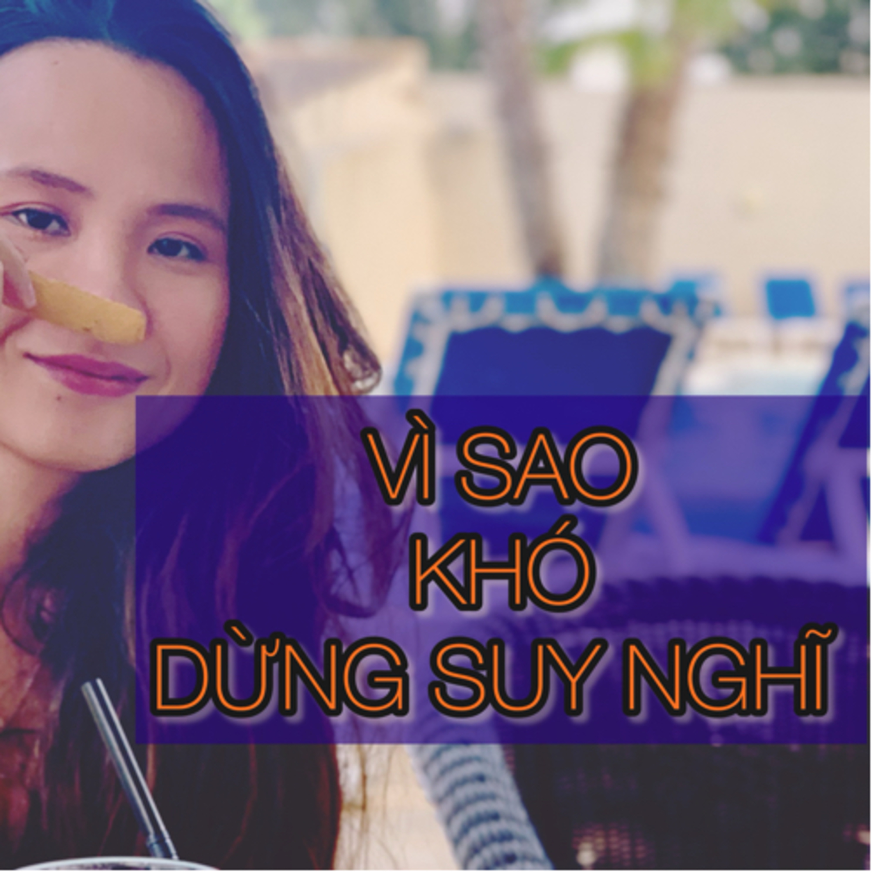 Hạn chế suy nghĩ: vì sao khó? episode artwork