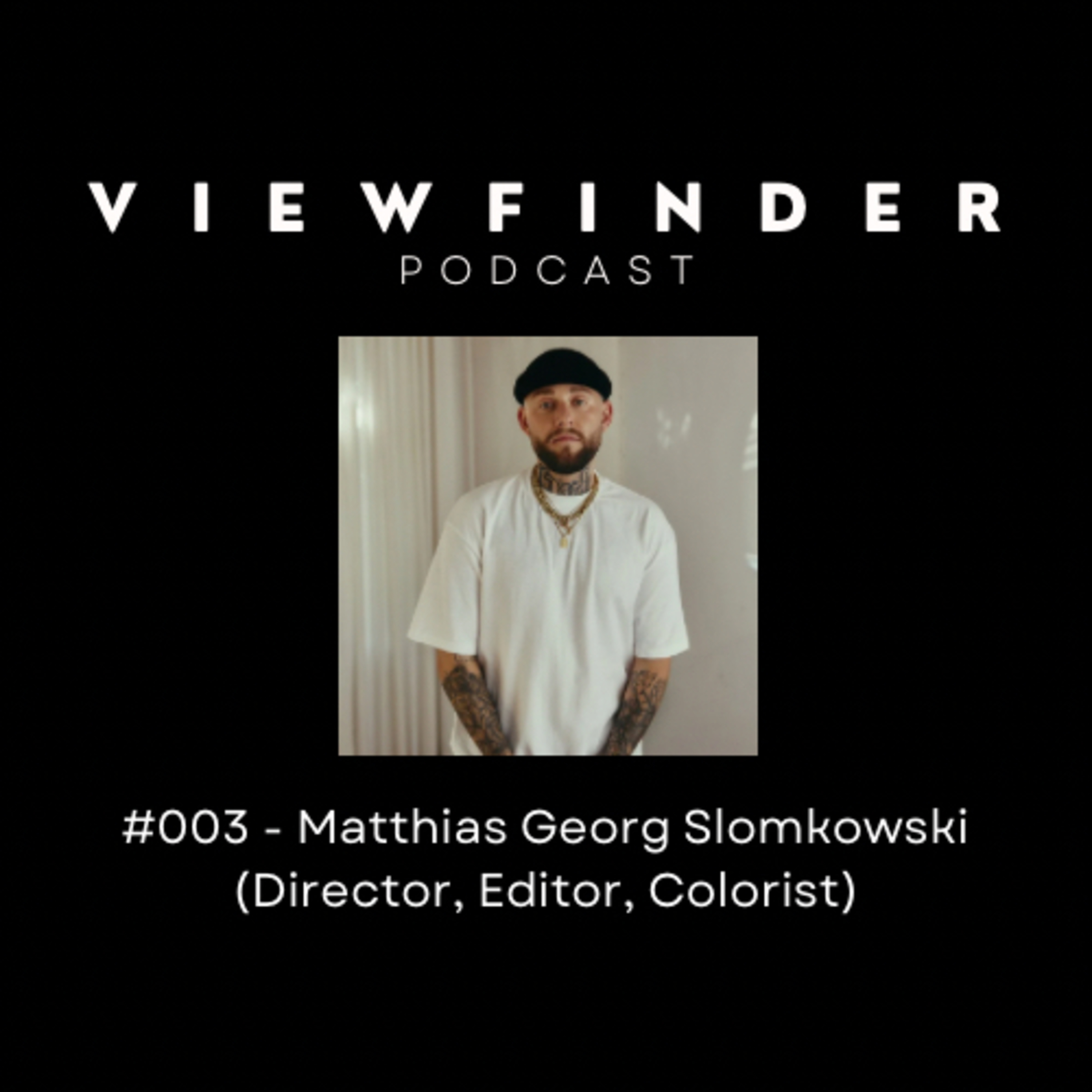 #003 - Matthias Georg Slomkowski (Director, Editor, Colorist) episode artwork