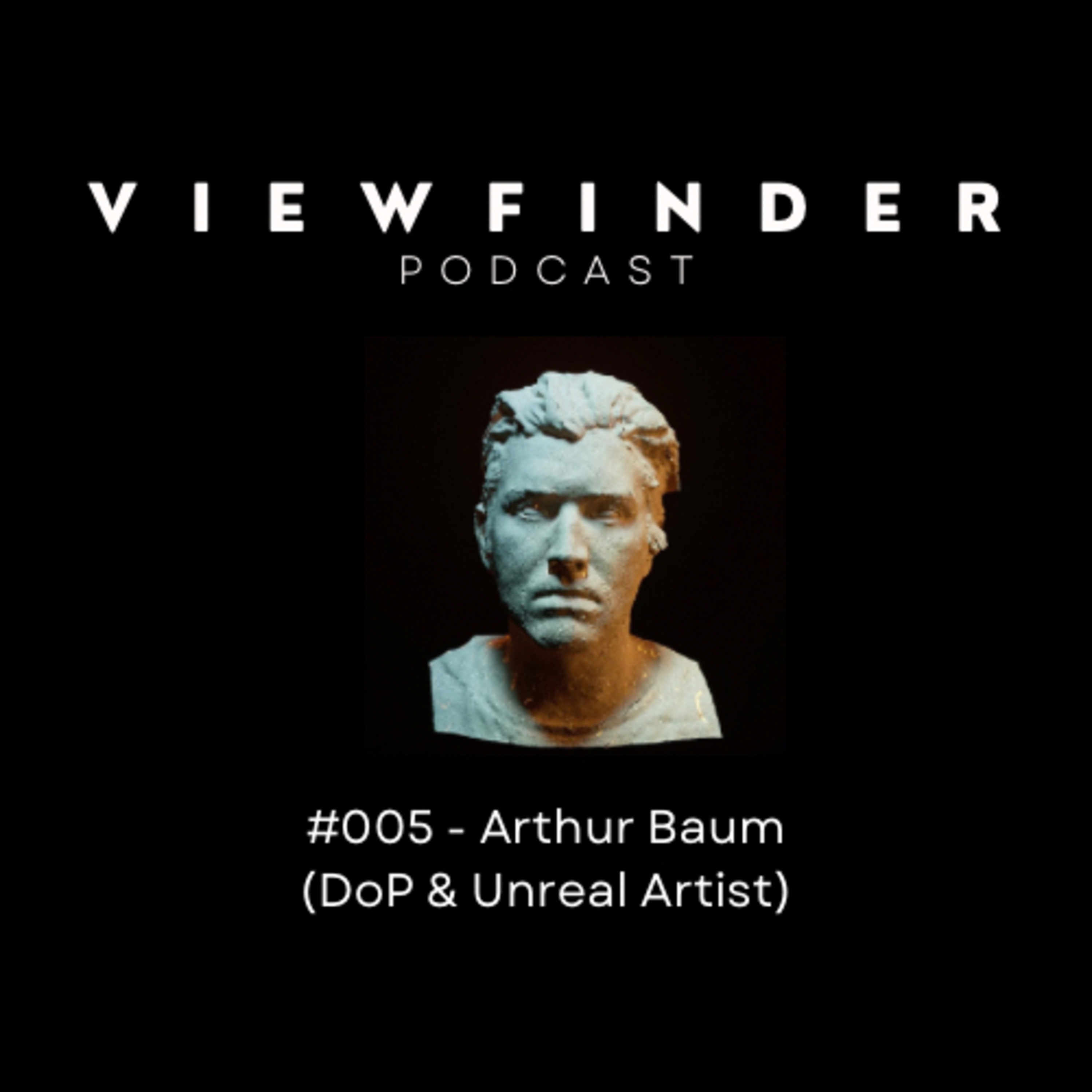 #005 - Arthur Baum (DoP & Unreal Artist) episode artwork