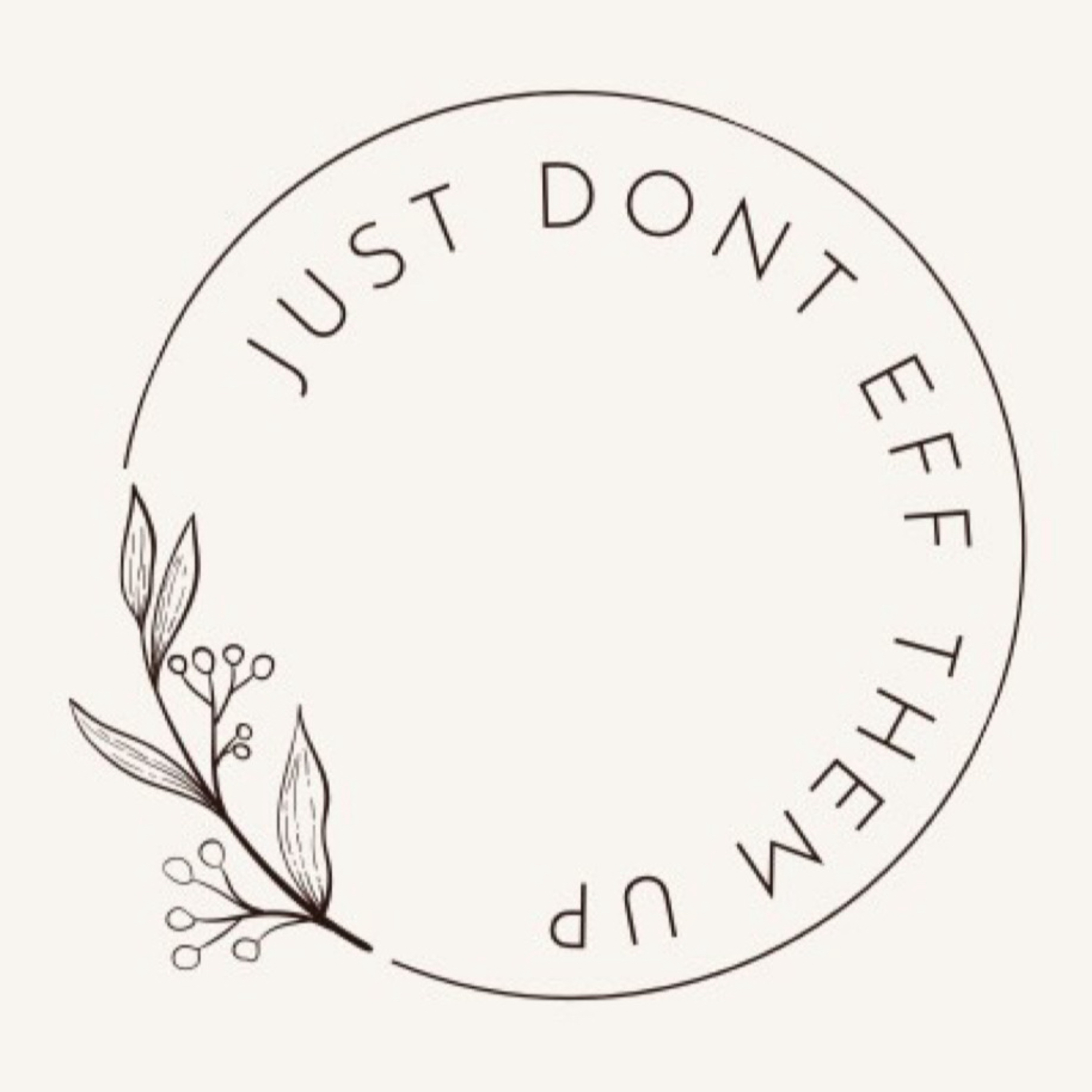 Just Don\'t Eff Them Up