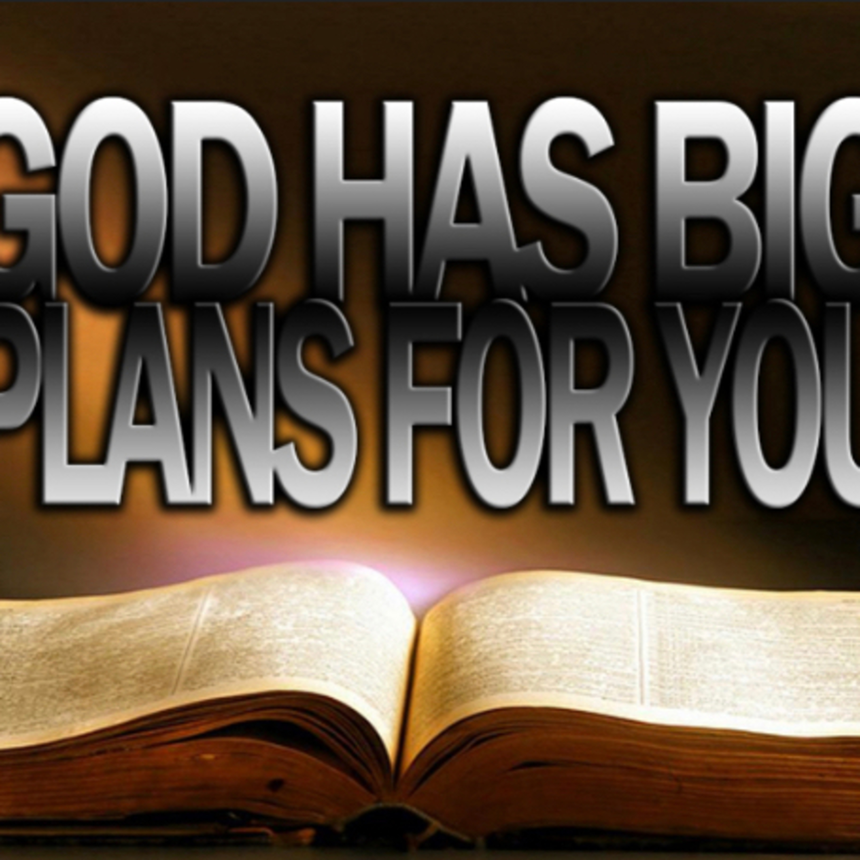 God has big plans for you 