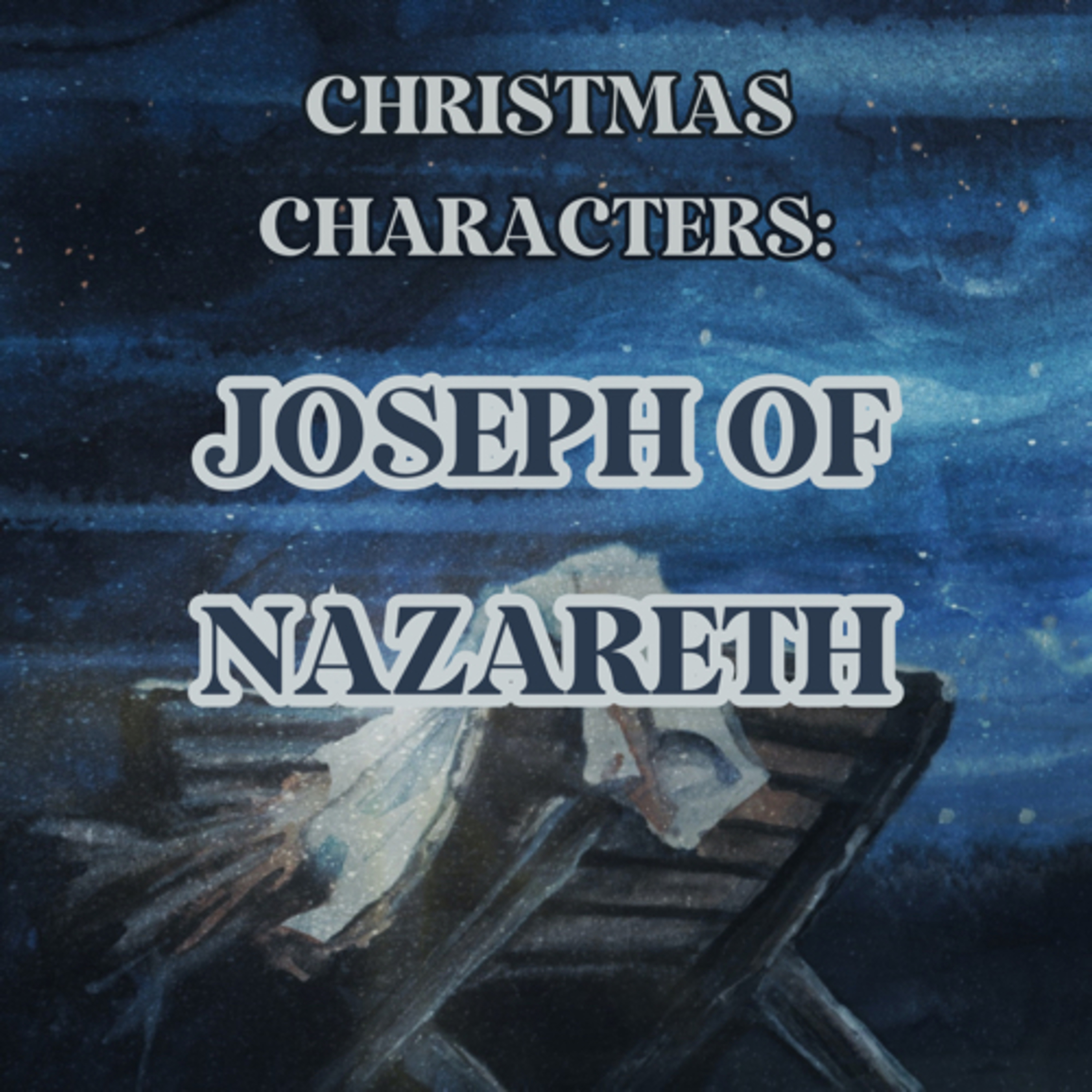 Christmas Characters: Joseph of Nazareth  episode artwork