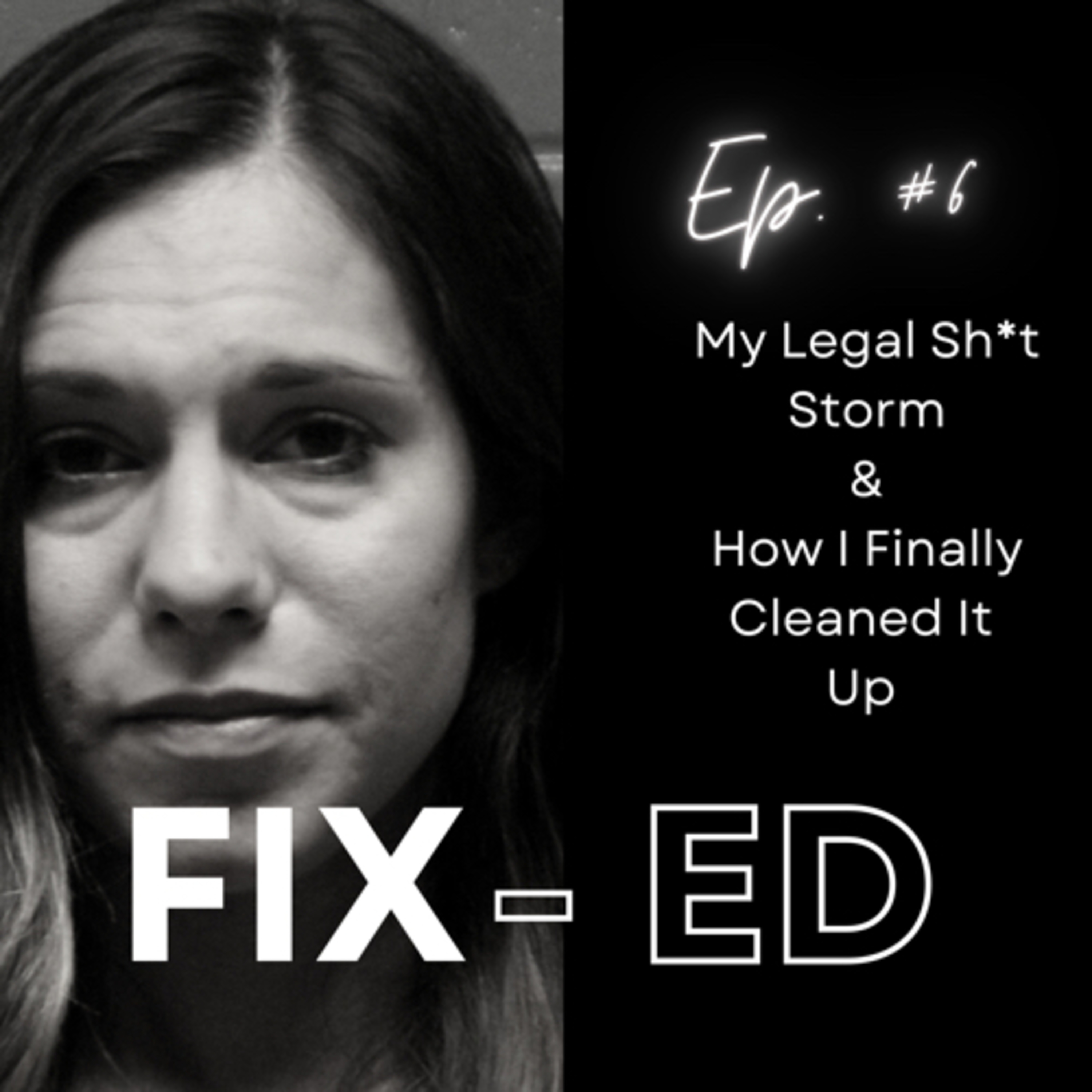 Ep. 6 - My Legal Sh*t Storm & The Clean Up Tour episode artwork