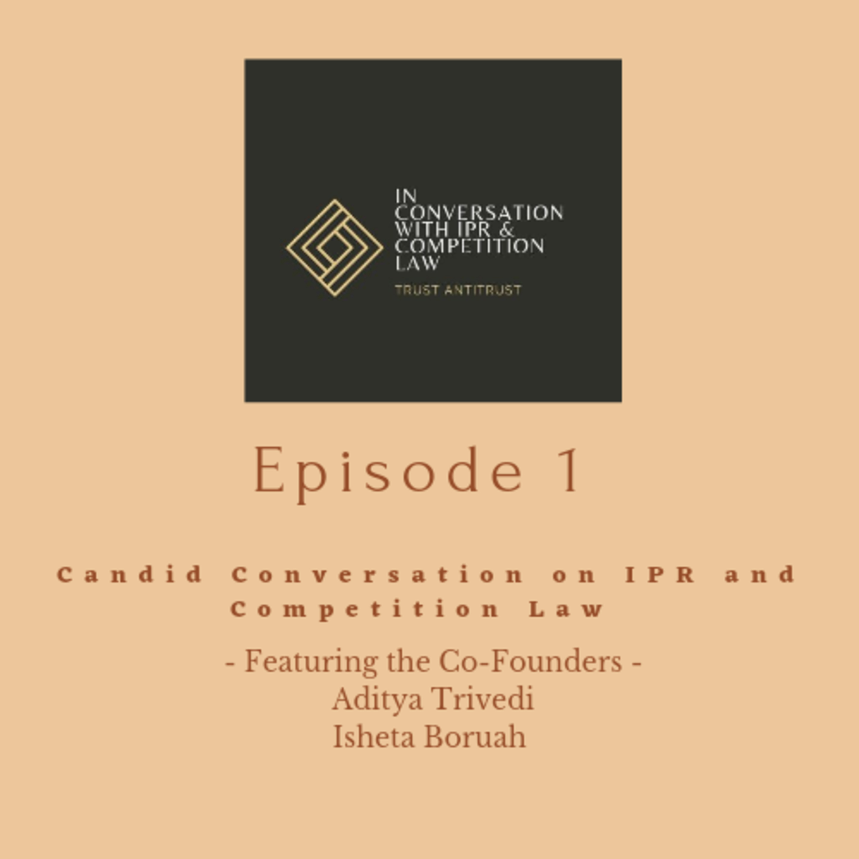 Ep 1: Candid Conversation on IPR and Competition Law  episode artwork