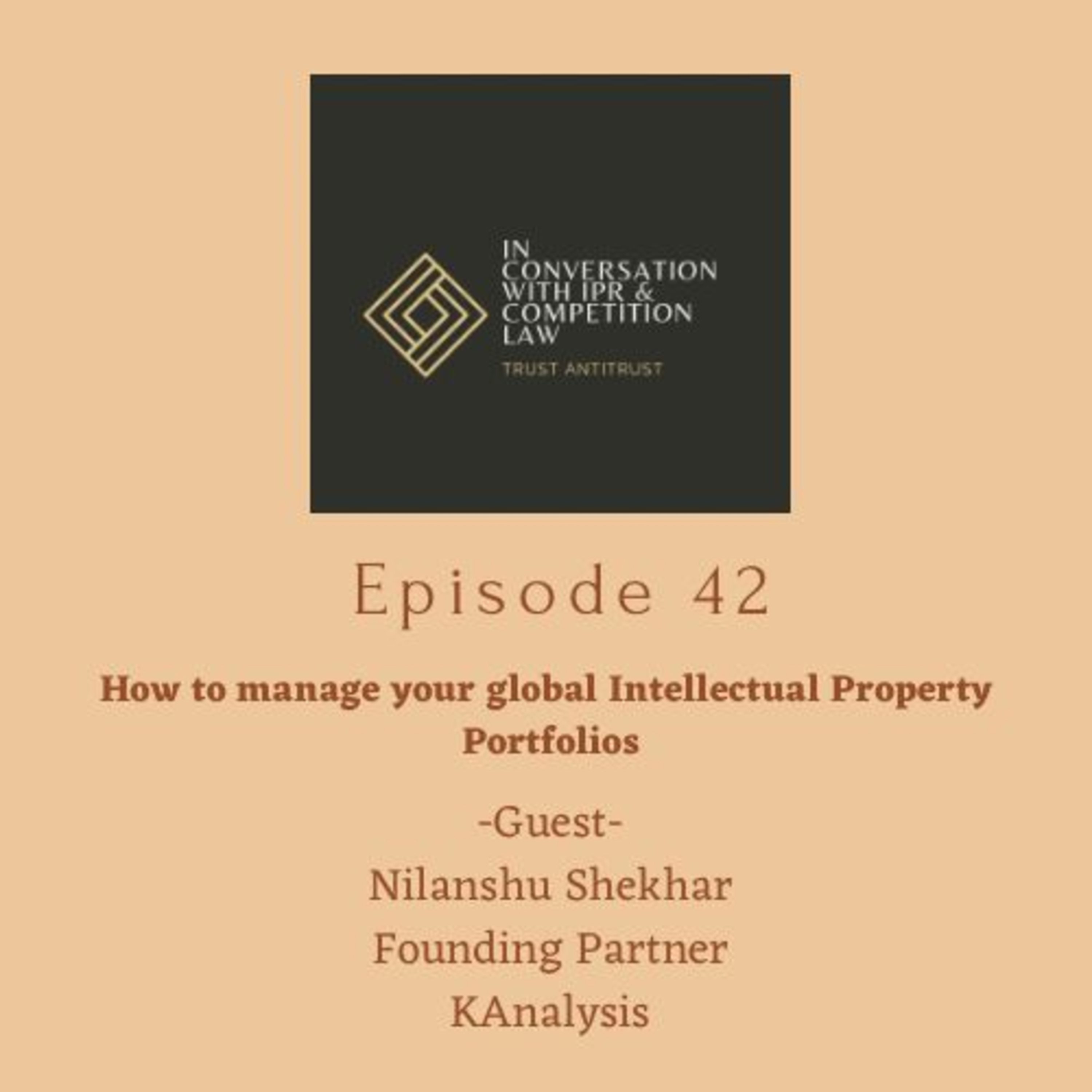 Ep 42: How to manage your global Intellectual Property Portfolios  episode artwork