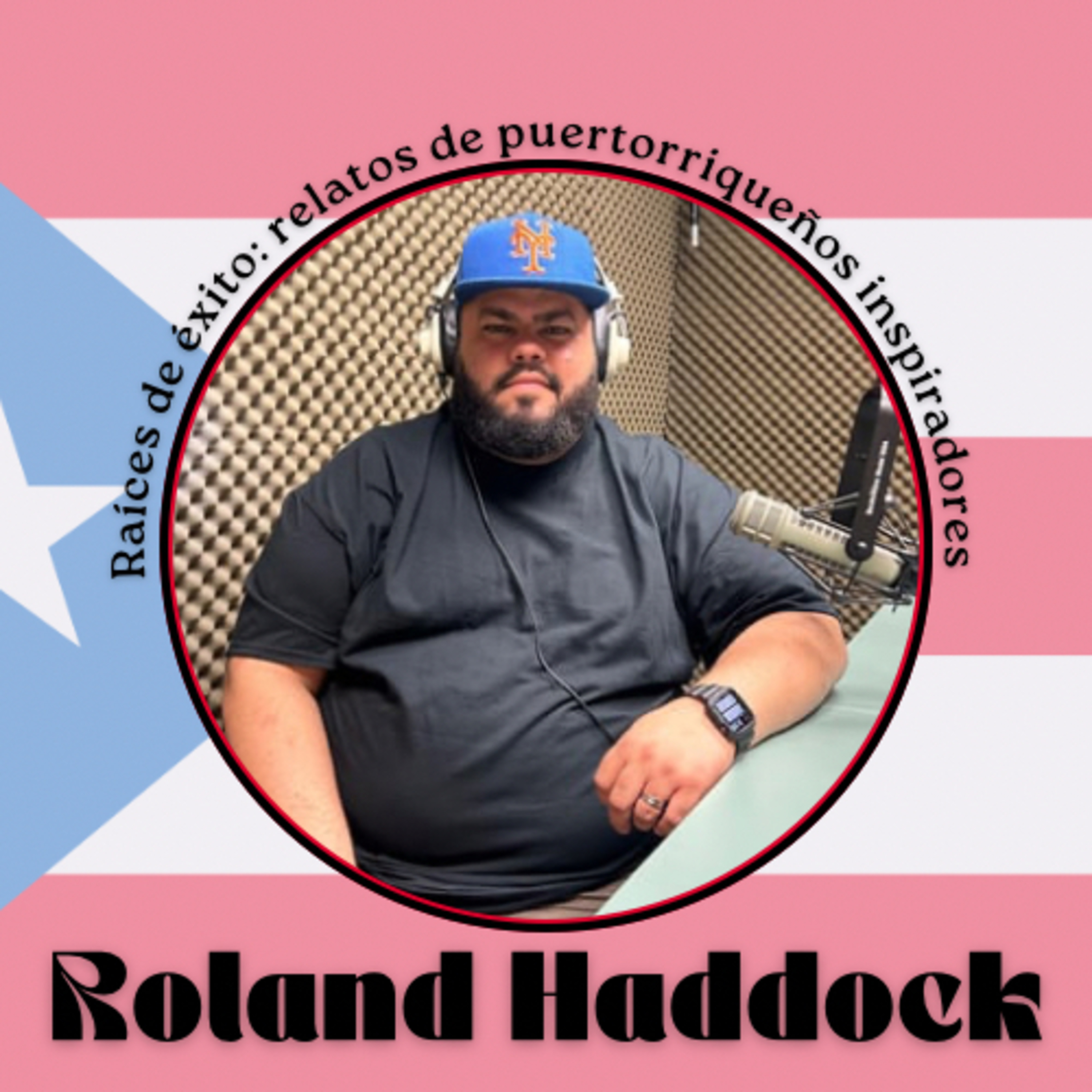 Raíces de Éxito: Relatos de Puertorriqueños Inspiradores con Roland Haddock episode artwork