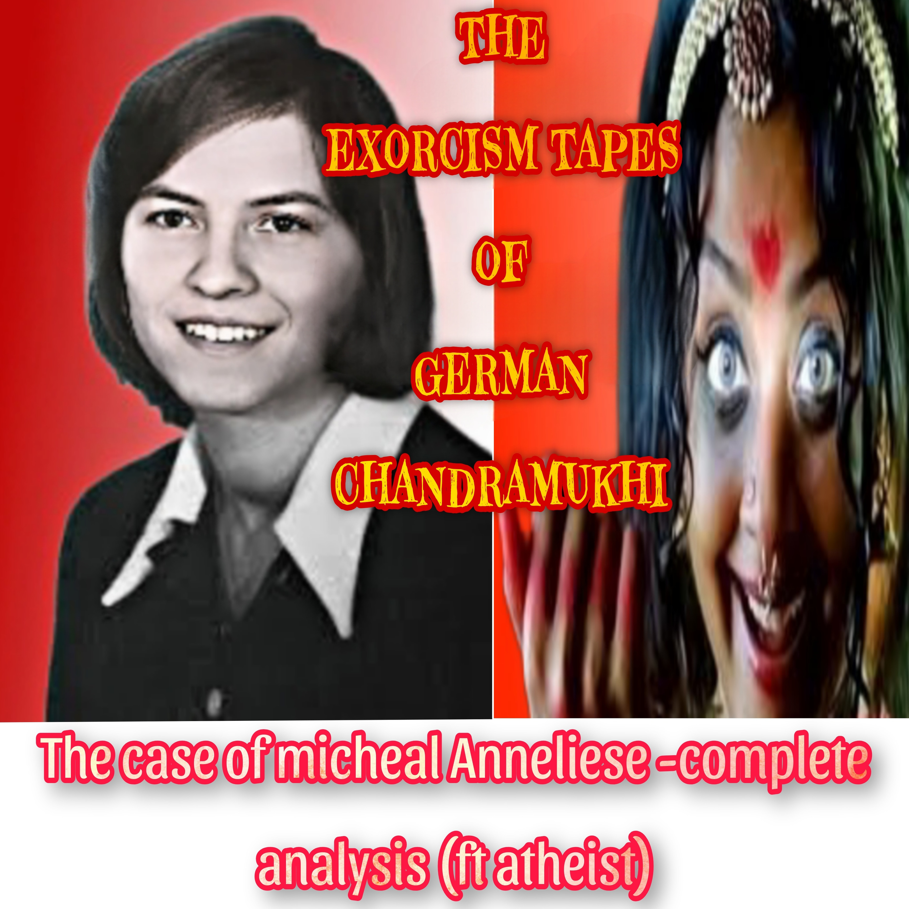 Exorcism case of micheal Anneliese-complete analysis-ft atheist