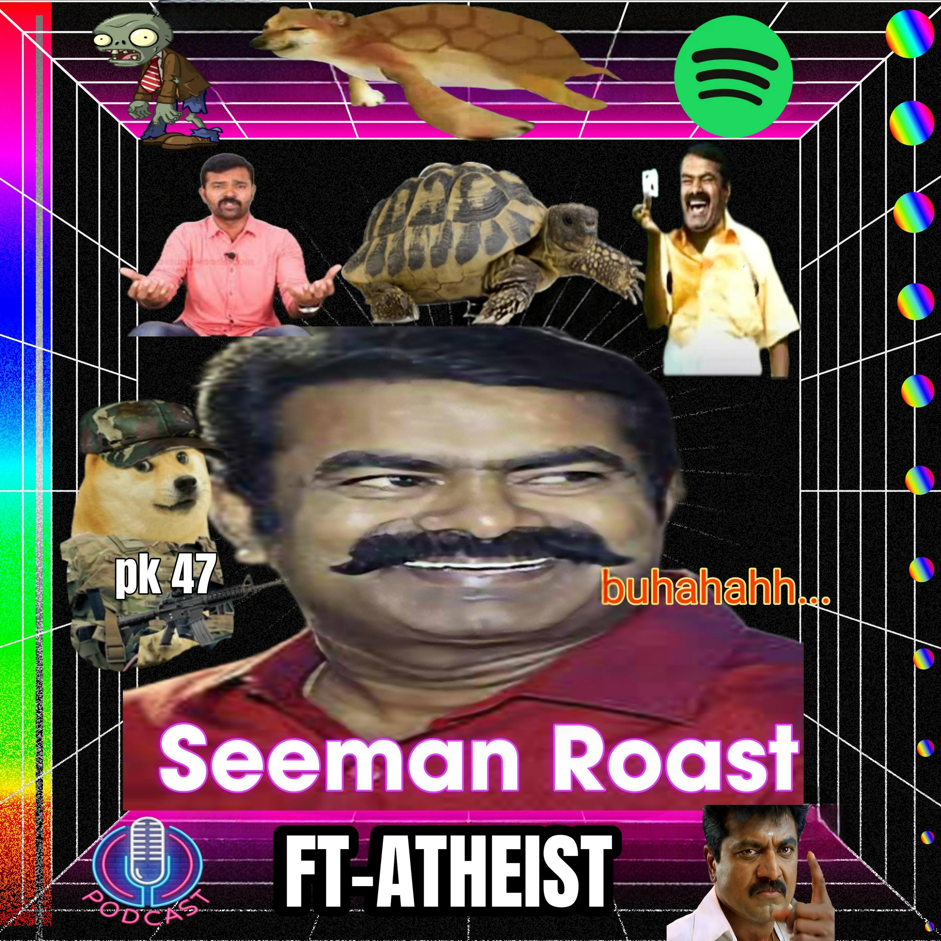 Seeman Urrutugal Roast -ft Atheist
