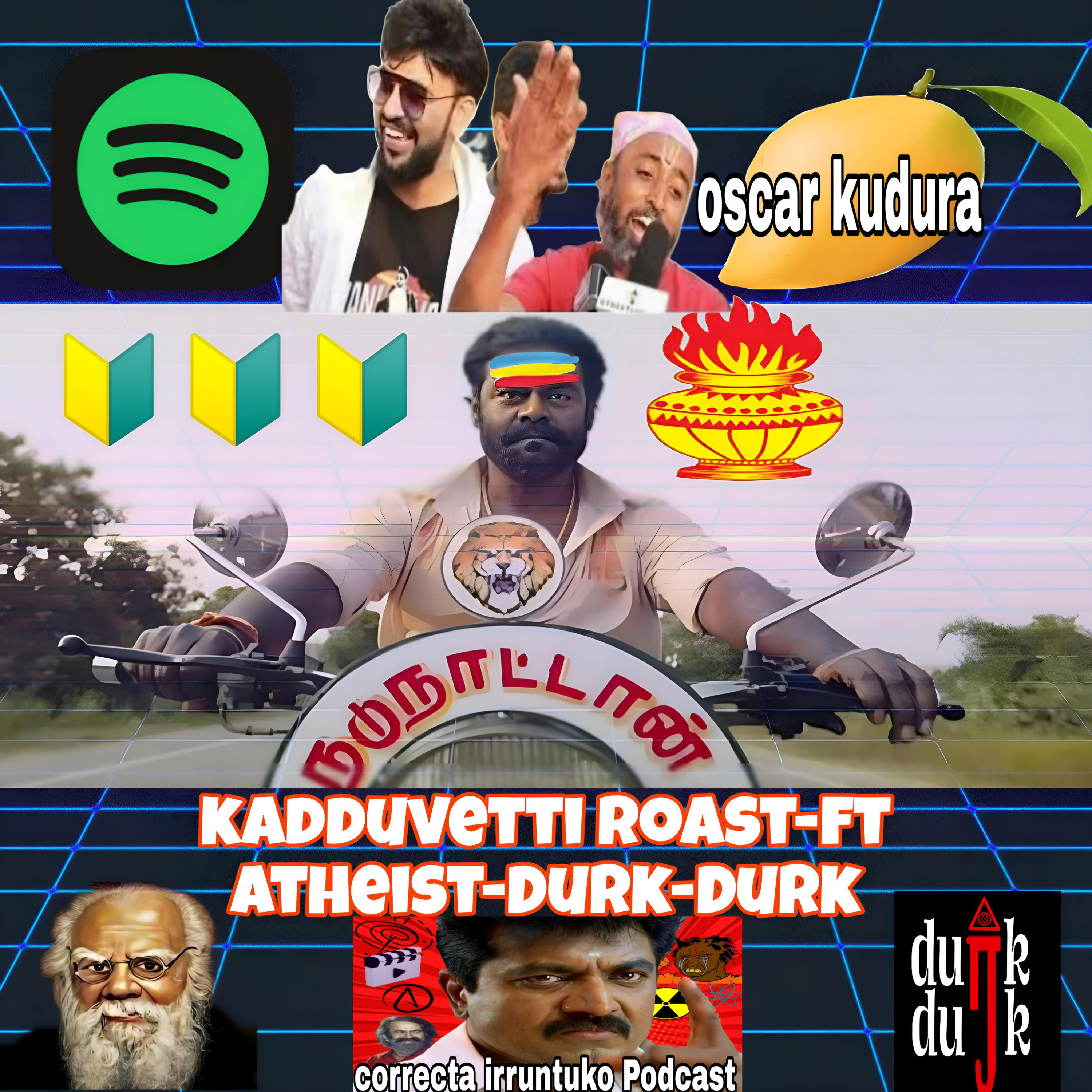 Kadduvetti roast-ftAtheist-Durk-Durk
