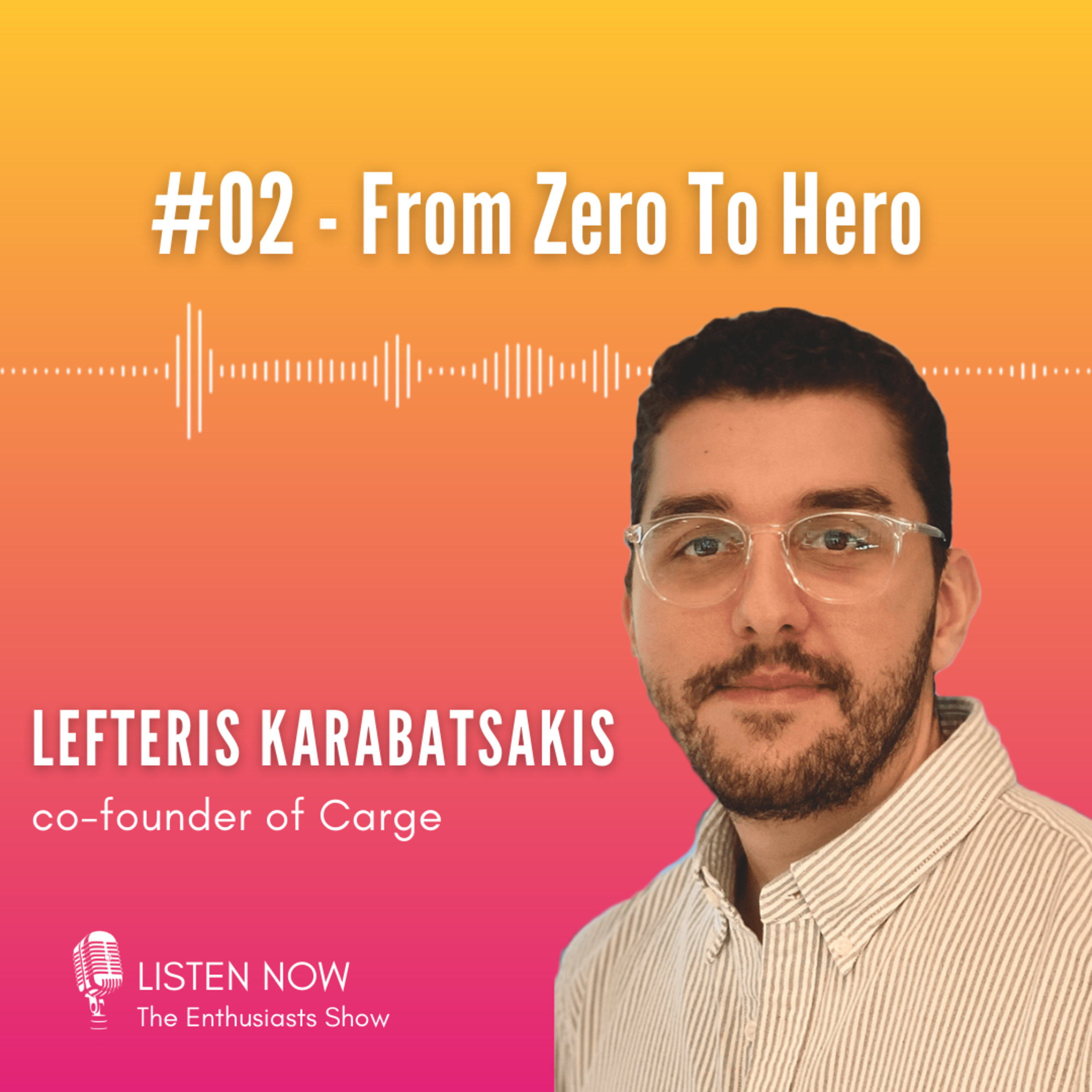 #02: From Zero To Hero (with Lefteris Karabatsakis) episode artwork