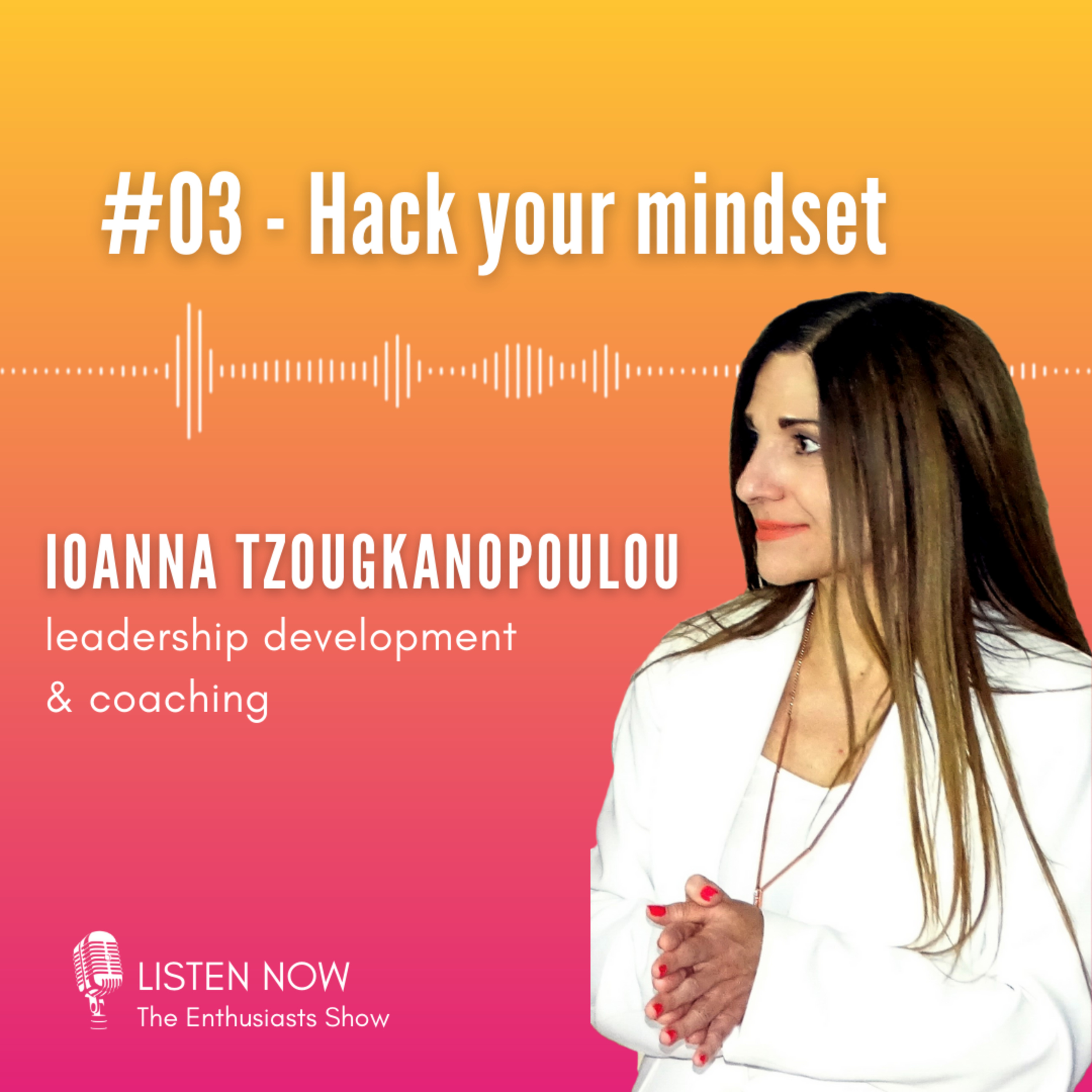 #03: Hack your mindset (with Ioanna Tzougkanopoulou) episode artwork