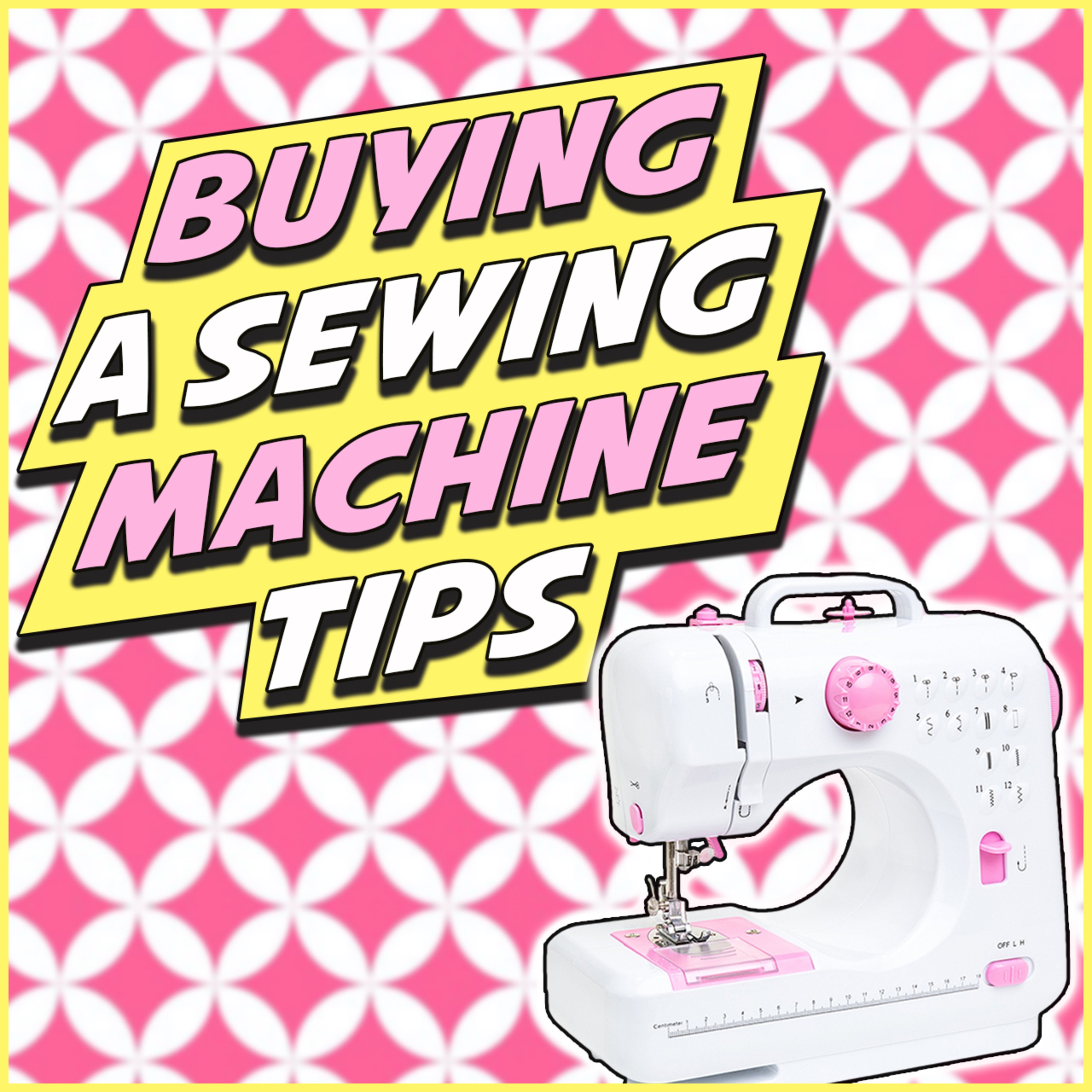 Tips For Buying A Sewing Machine: Crafting Never Stops Ep4
