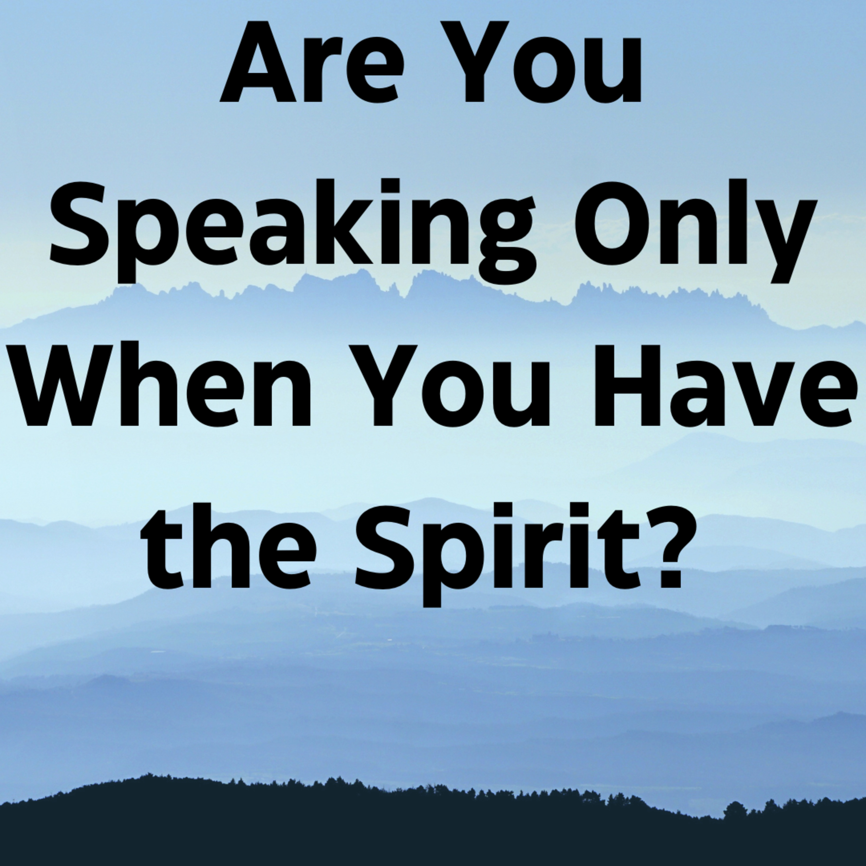 Are You Speaking Only When You Have the Spirit?  episode artwork