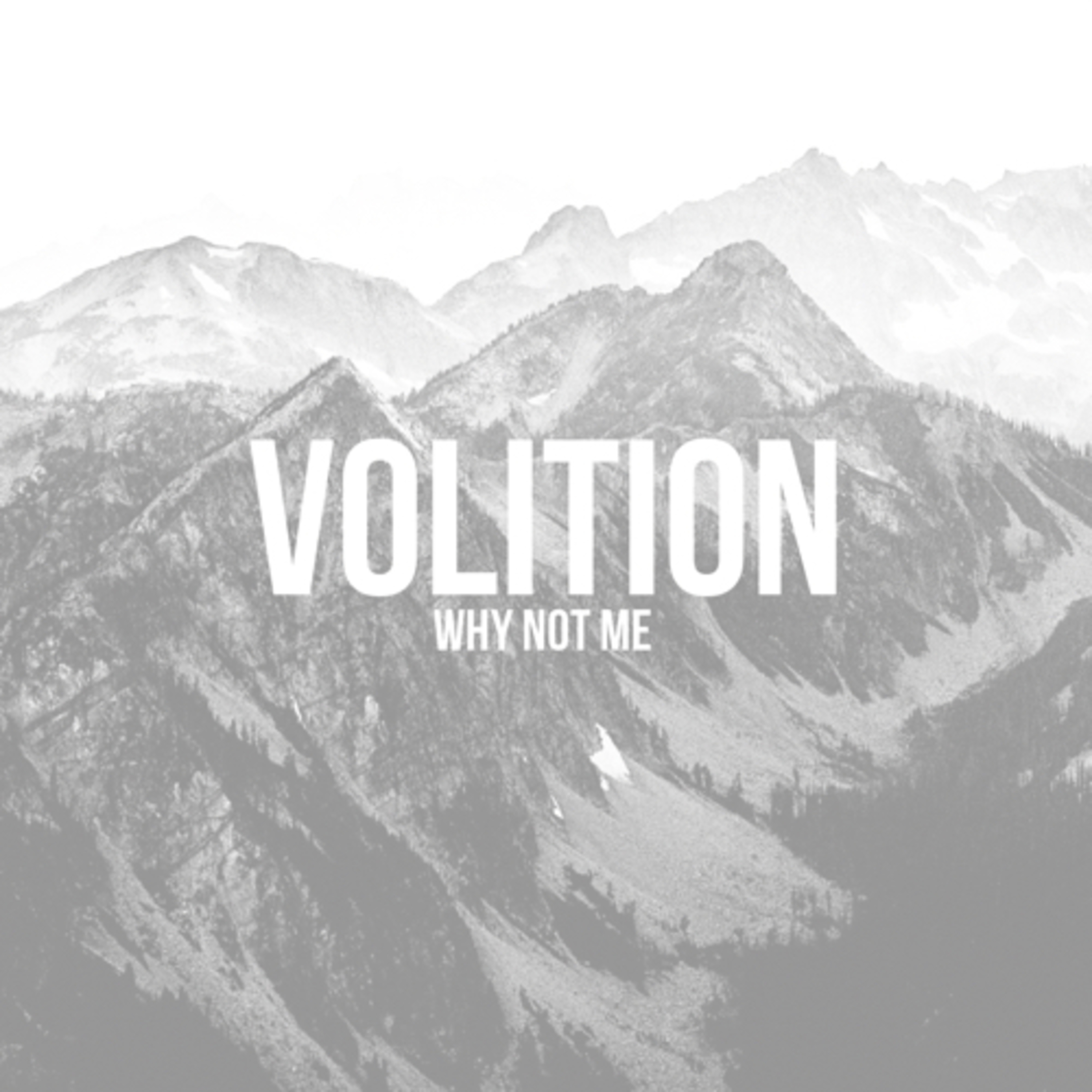 VOLITION | WHY NOT ME