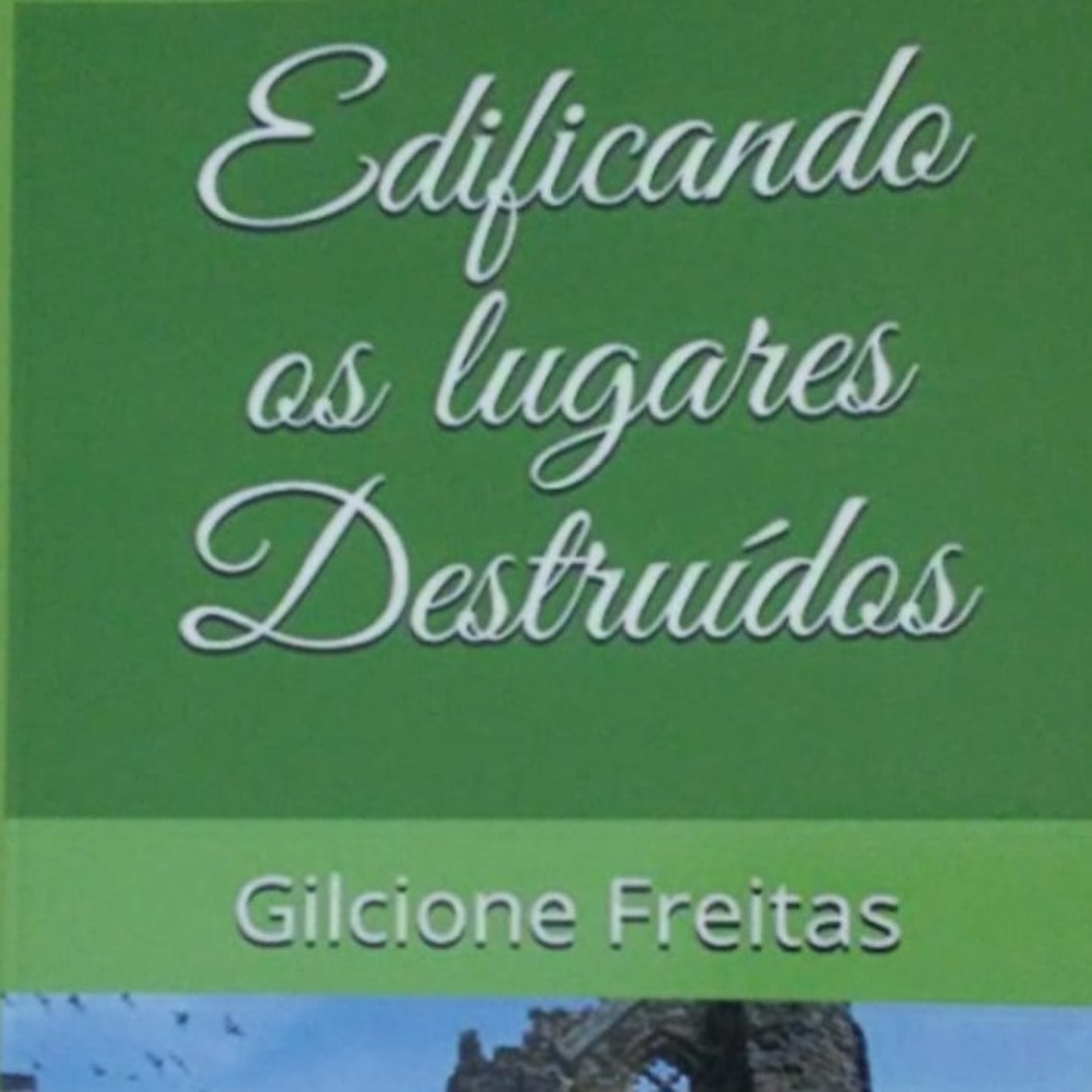 Edificando os Lugares Destruídos. Capítulo 1. Identifique a realidade. episode artwork