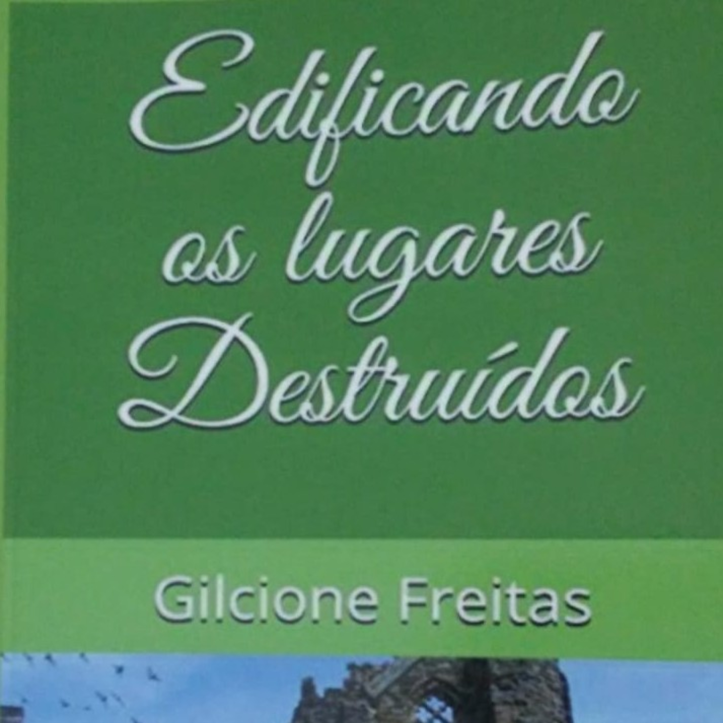 Edificando os Lugares Destruídos. Capítulo 7. Final. Edificados em Cristo. episode artwork
