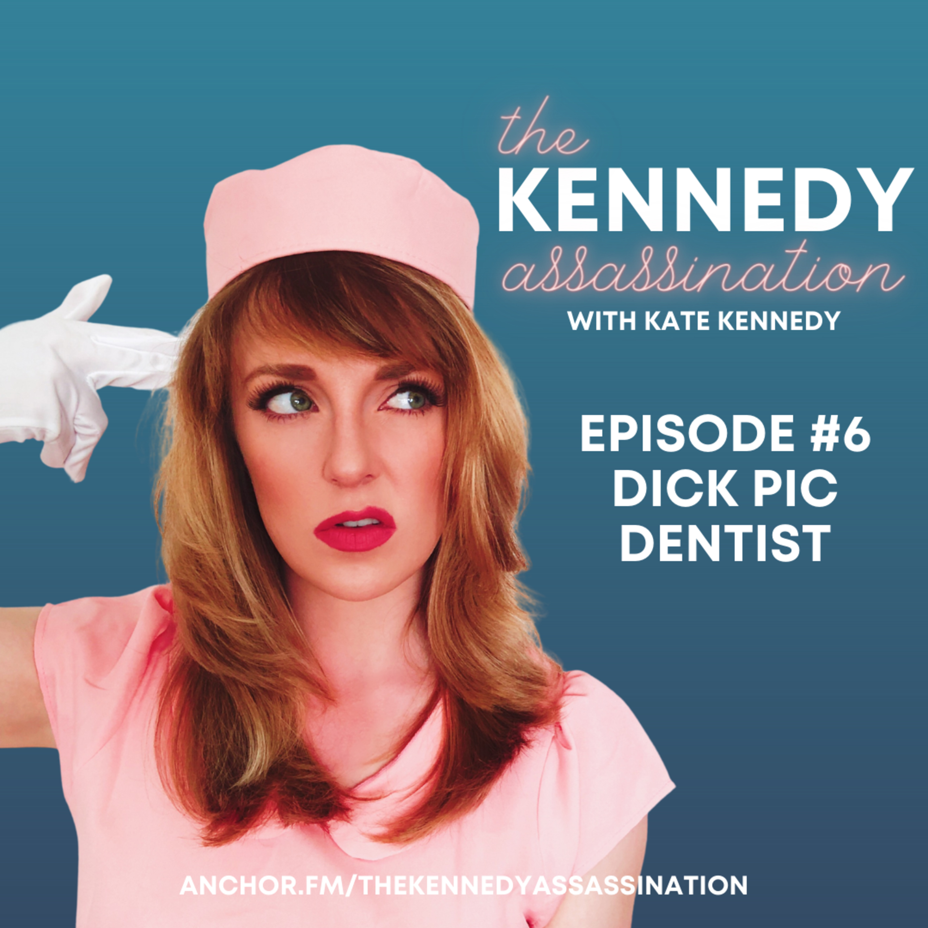 The Kennedy Assassination #6 - Dick Pic Dentist