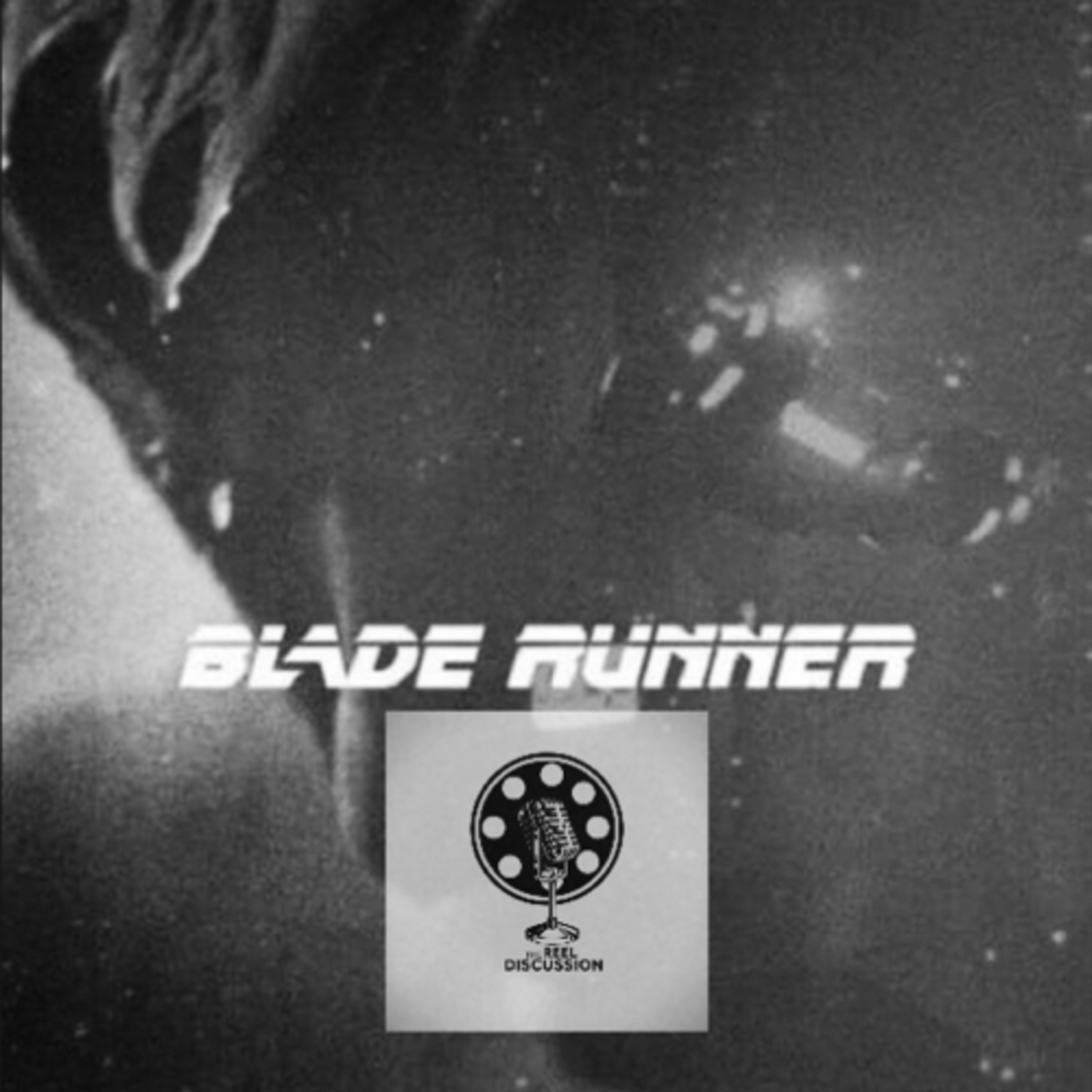 Blade Runner-Episode 13-The Reel Discussion episode artwork