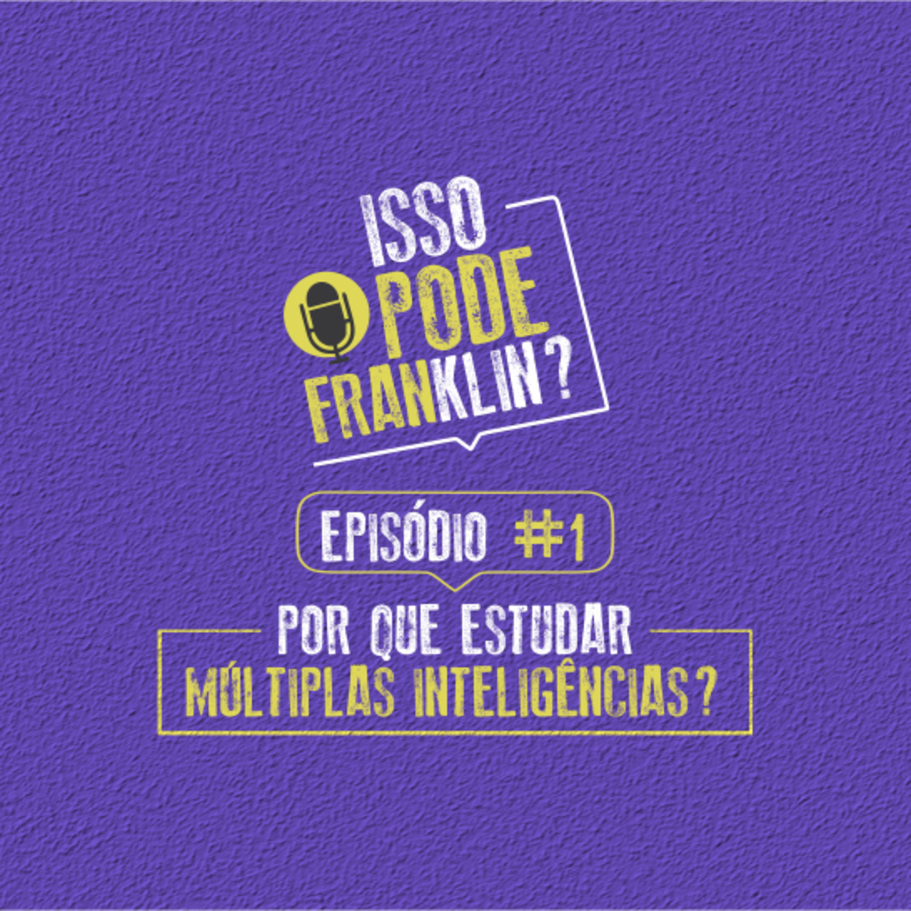#1 Por que estudar Múltiplas Inteligências? - Isso pode Franklin? episode artwork