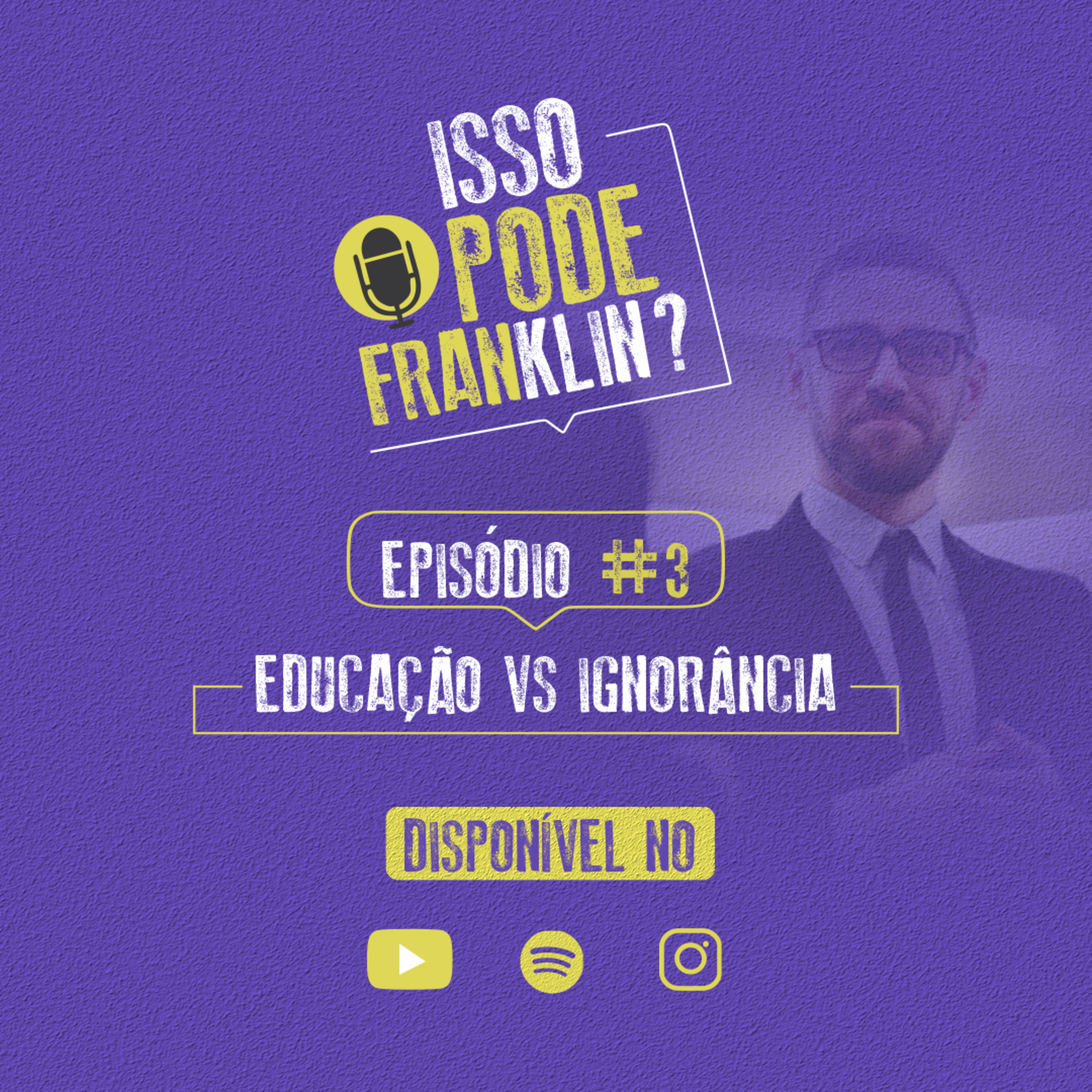 #3 Educação vs Ignorância - Isso pode Franklin? episode artwork
