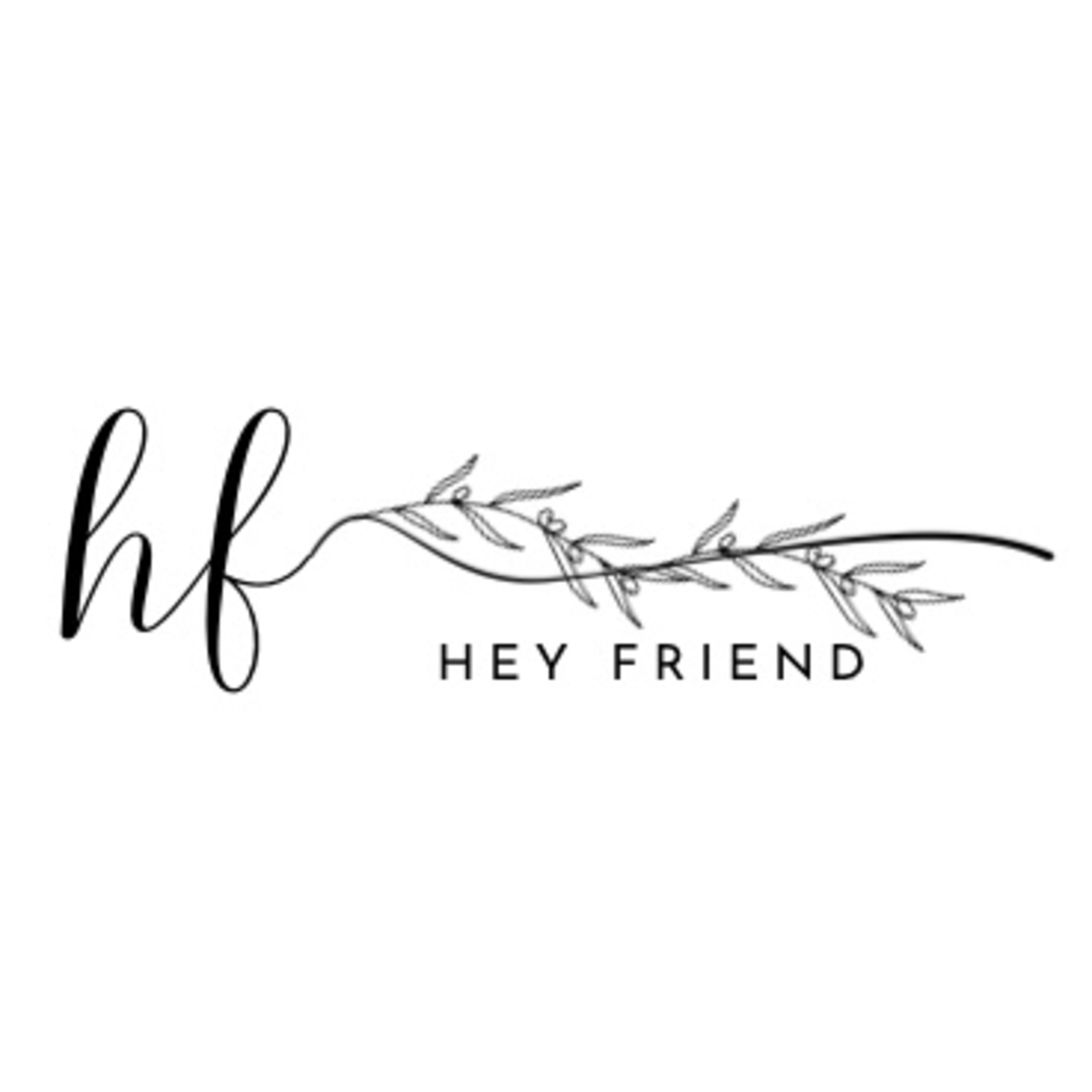 Hey Friend!