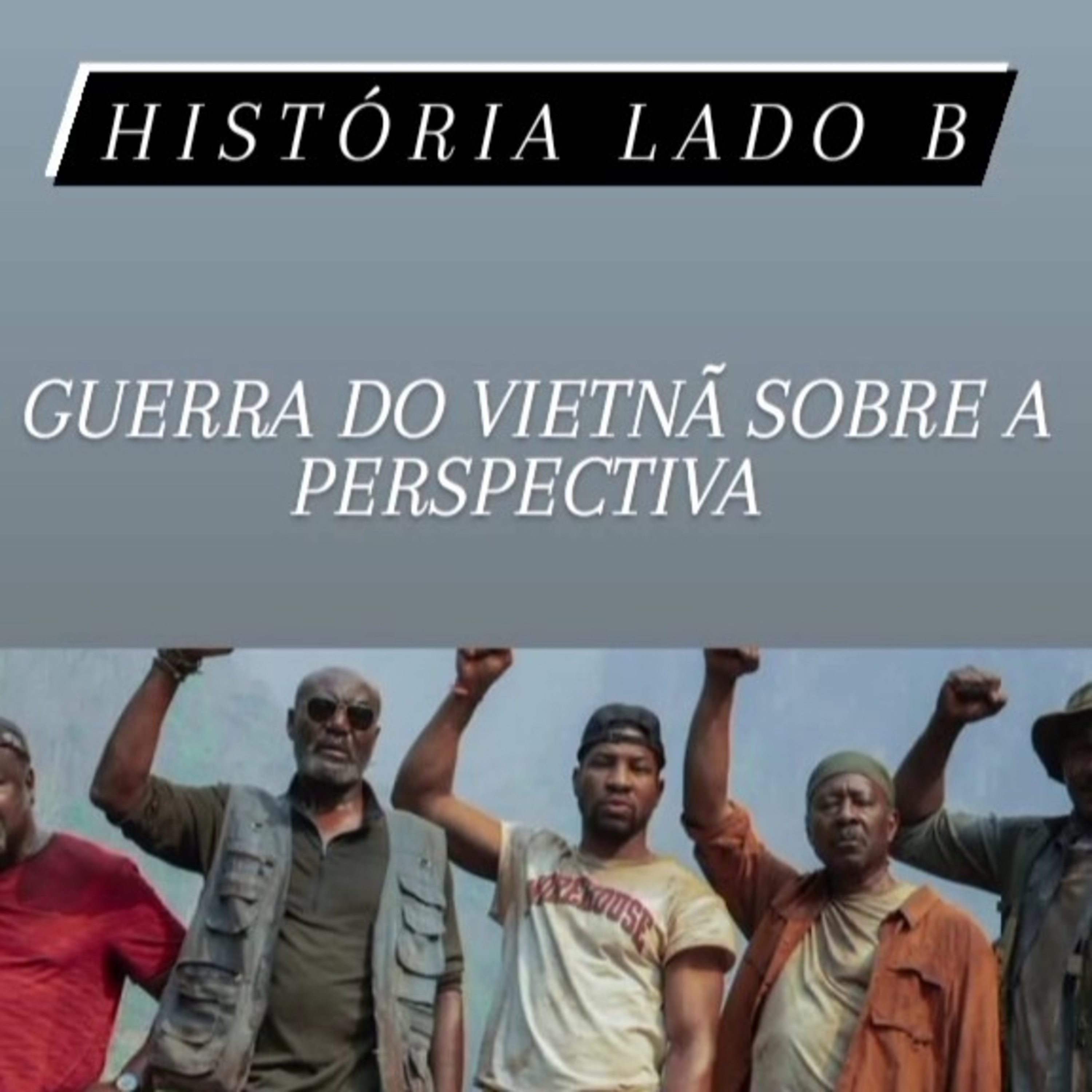Ep#18 - Gerra do Vietnã sobre a perspectiva de Destacamento Bloond - Spike Lee. episode artwork