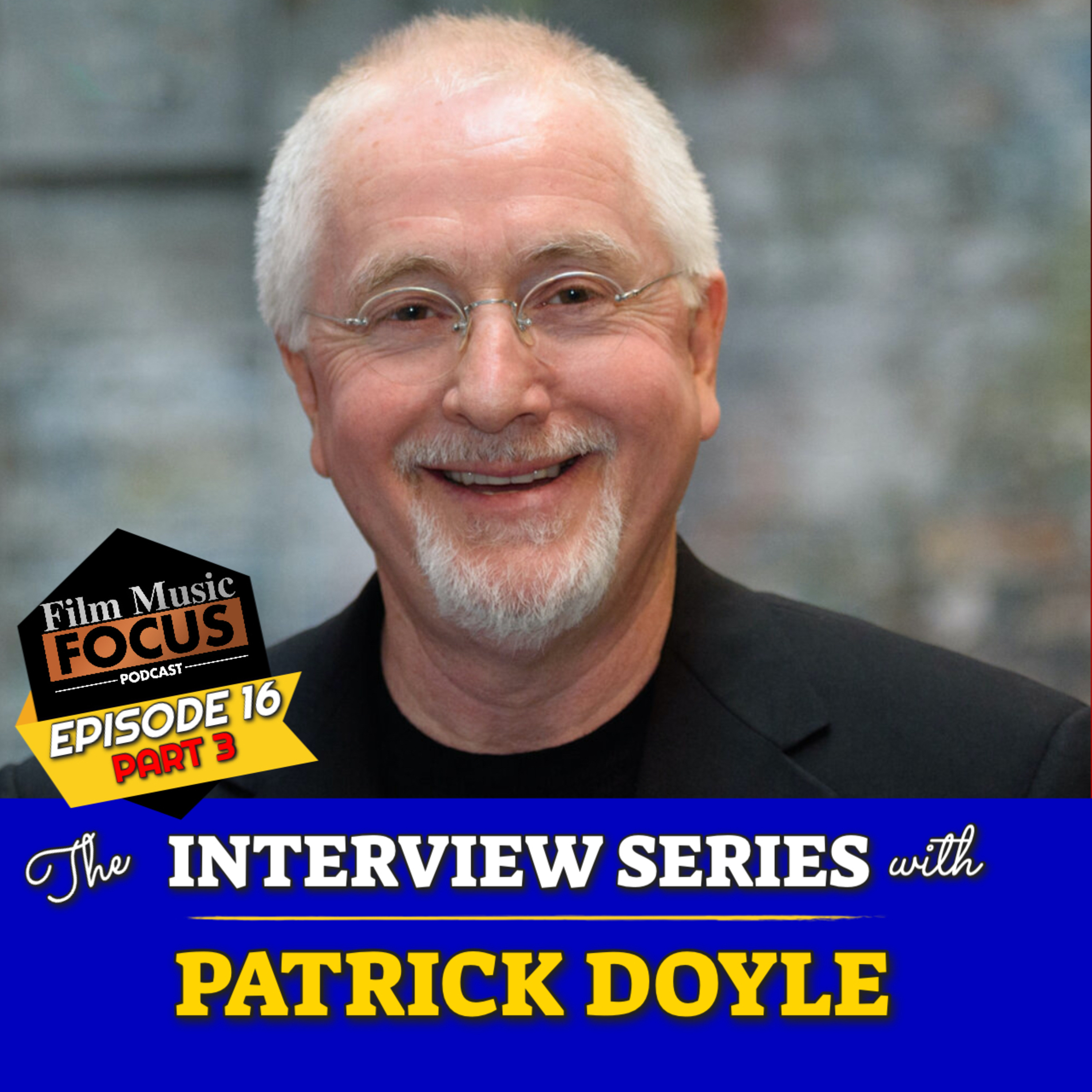 EPISODE 16 - Patrick Doyle Interview Part 3