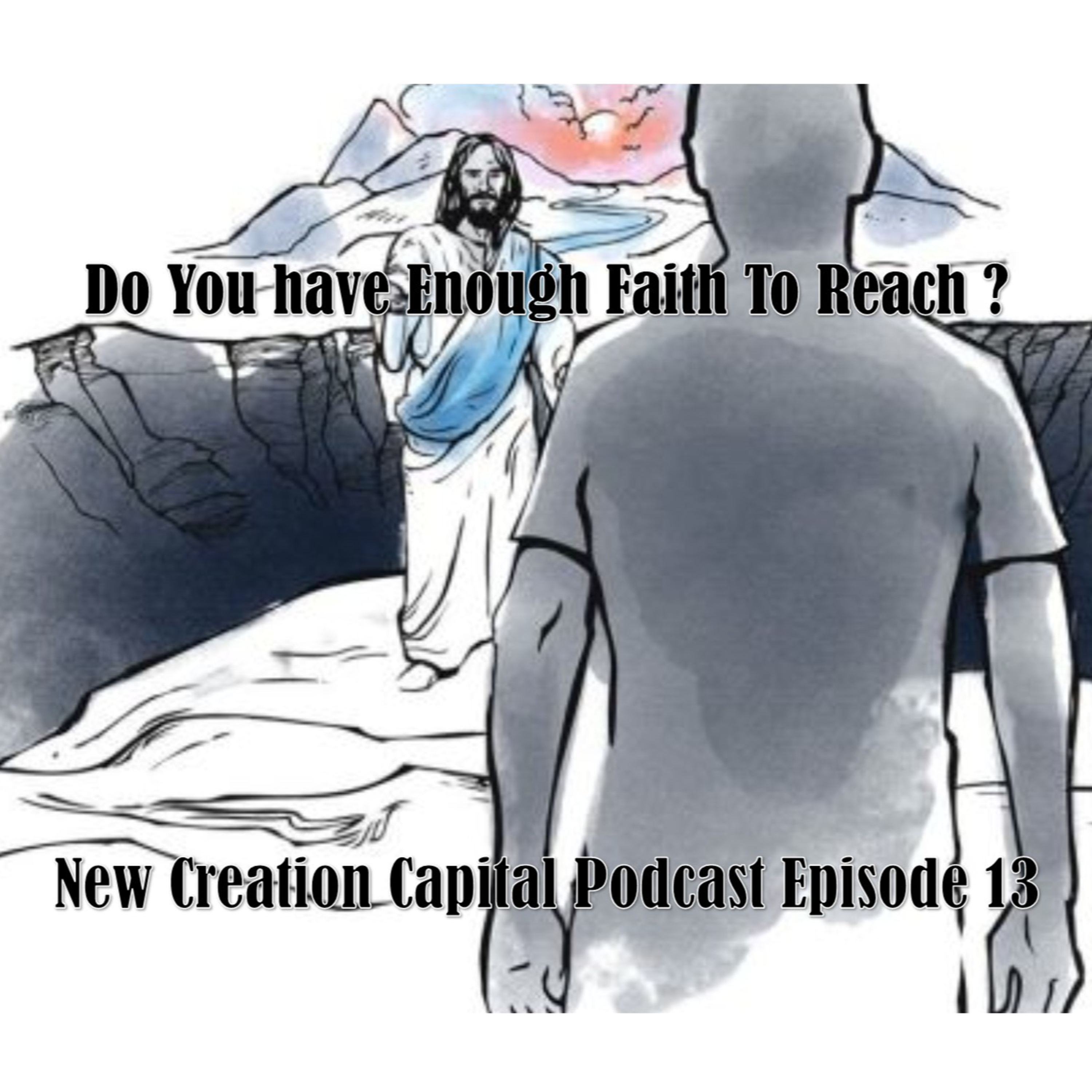 Episode 13: Sunday Scriptures - Do You Have Enough Faith To Reach ? episode artwork