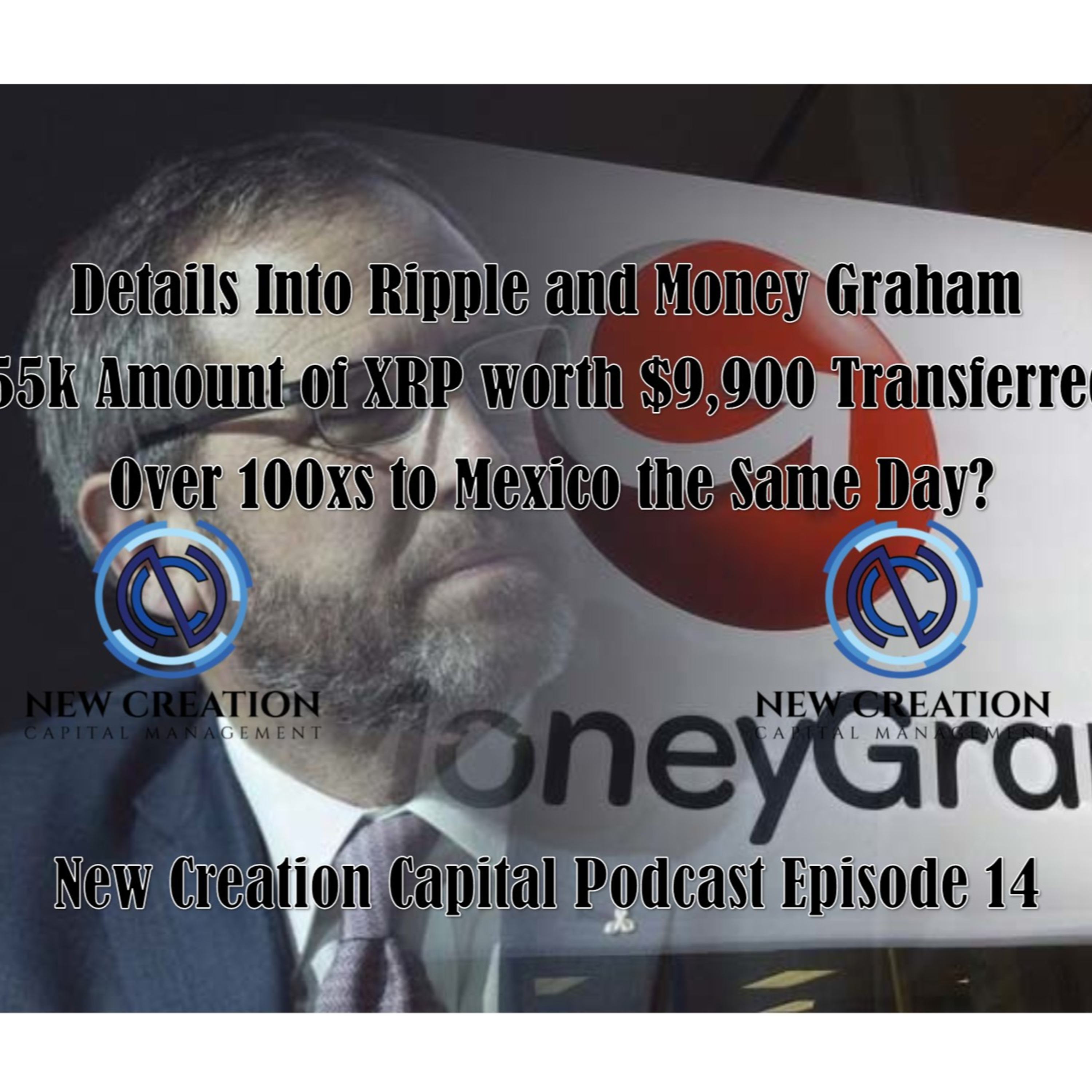 Episode 14: Details into Ripple and Money Graham; 55k Amount of XRP worth $9,900 being Transferred Over 100xs to Mexico the Same Day? episode artwork