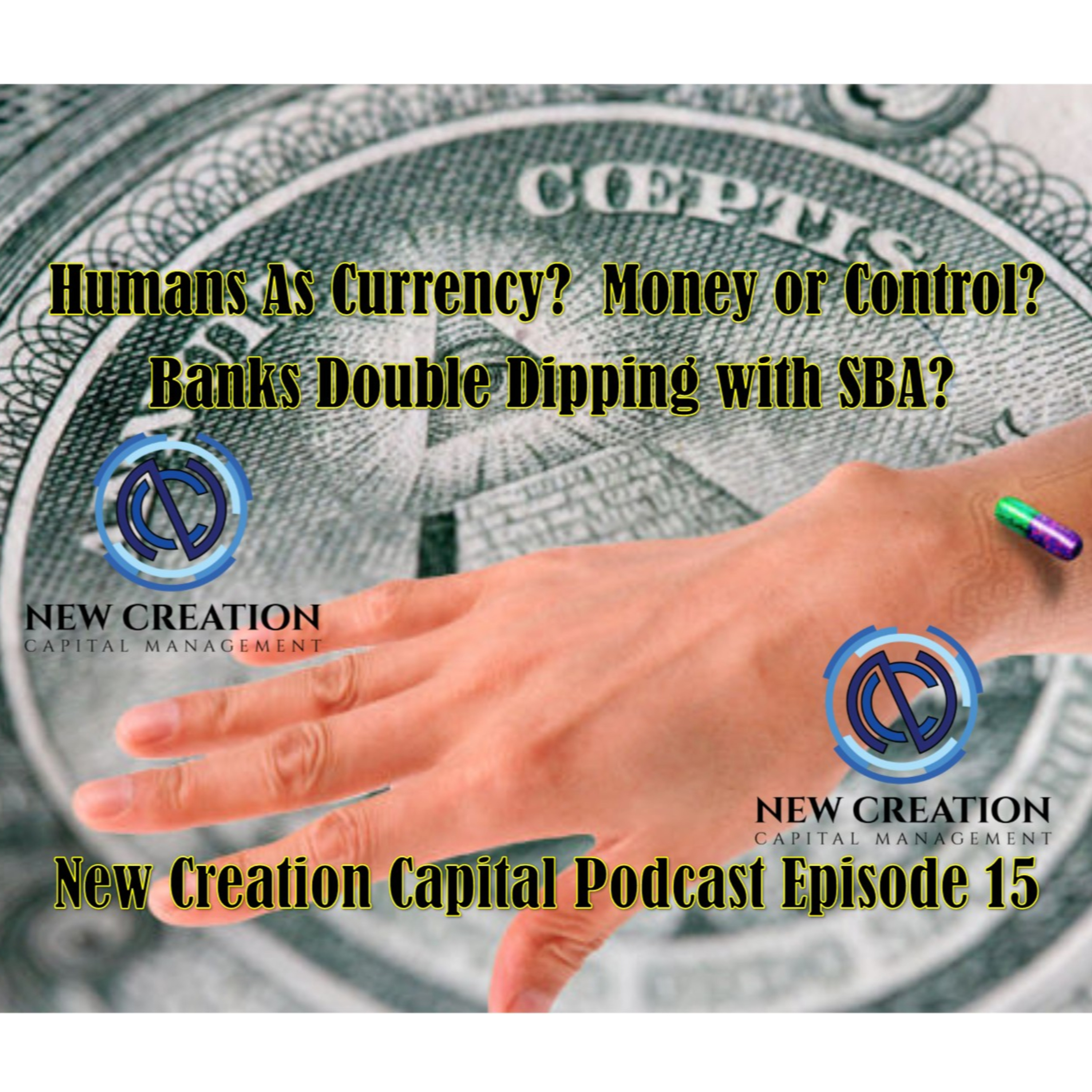Episode 15: Humans As Currency? Money or Control? Banks Double Dipping with SBA? episode artwork