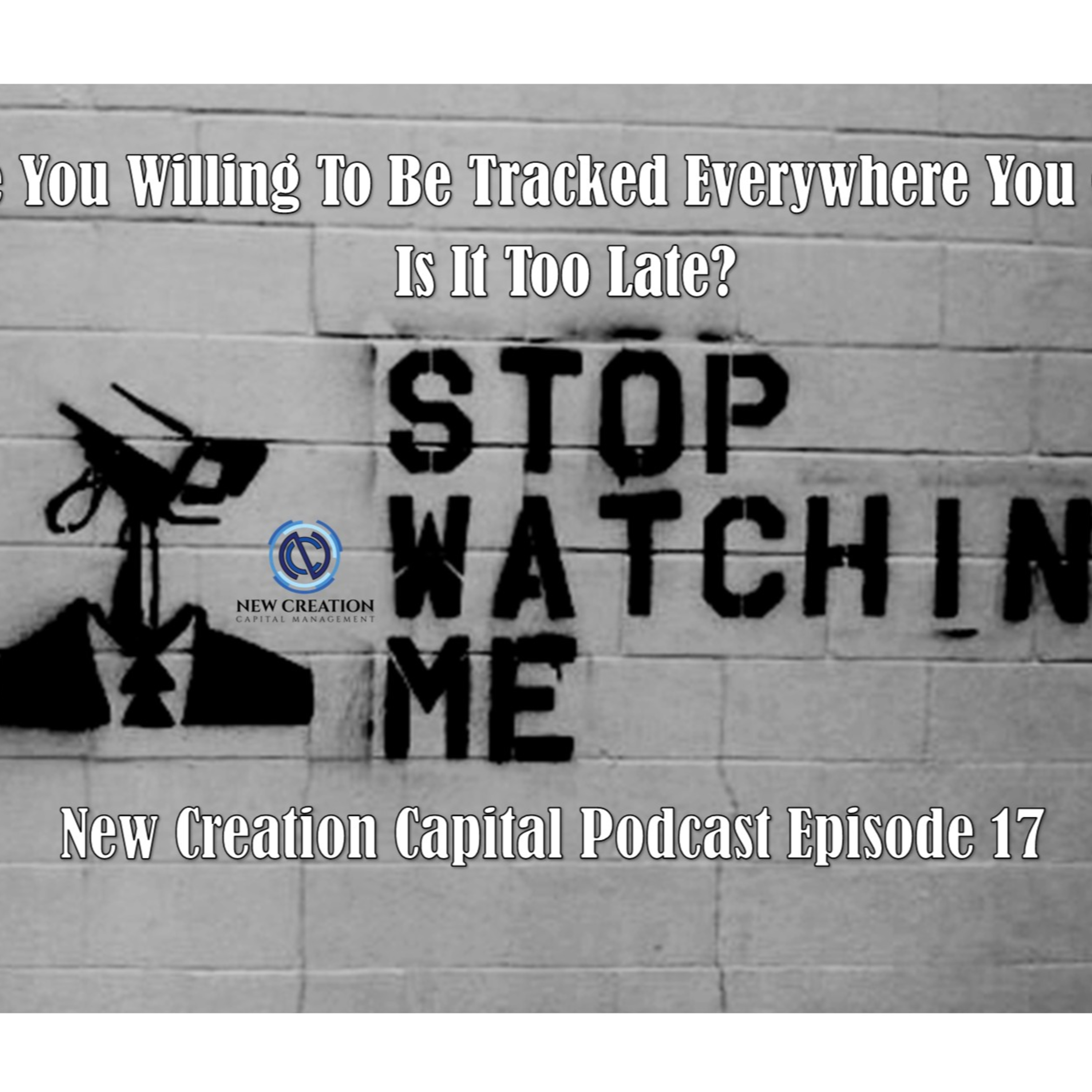 Episode 17: Are You Willing To Be Tracked Everywhere You Go? Is It Too Late? episode artwork