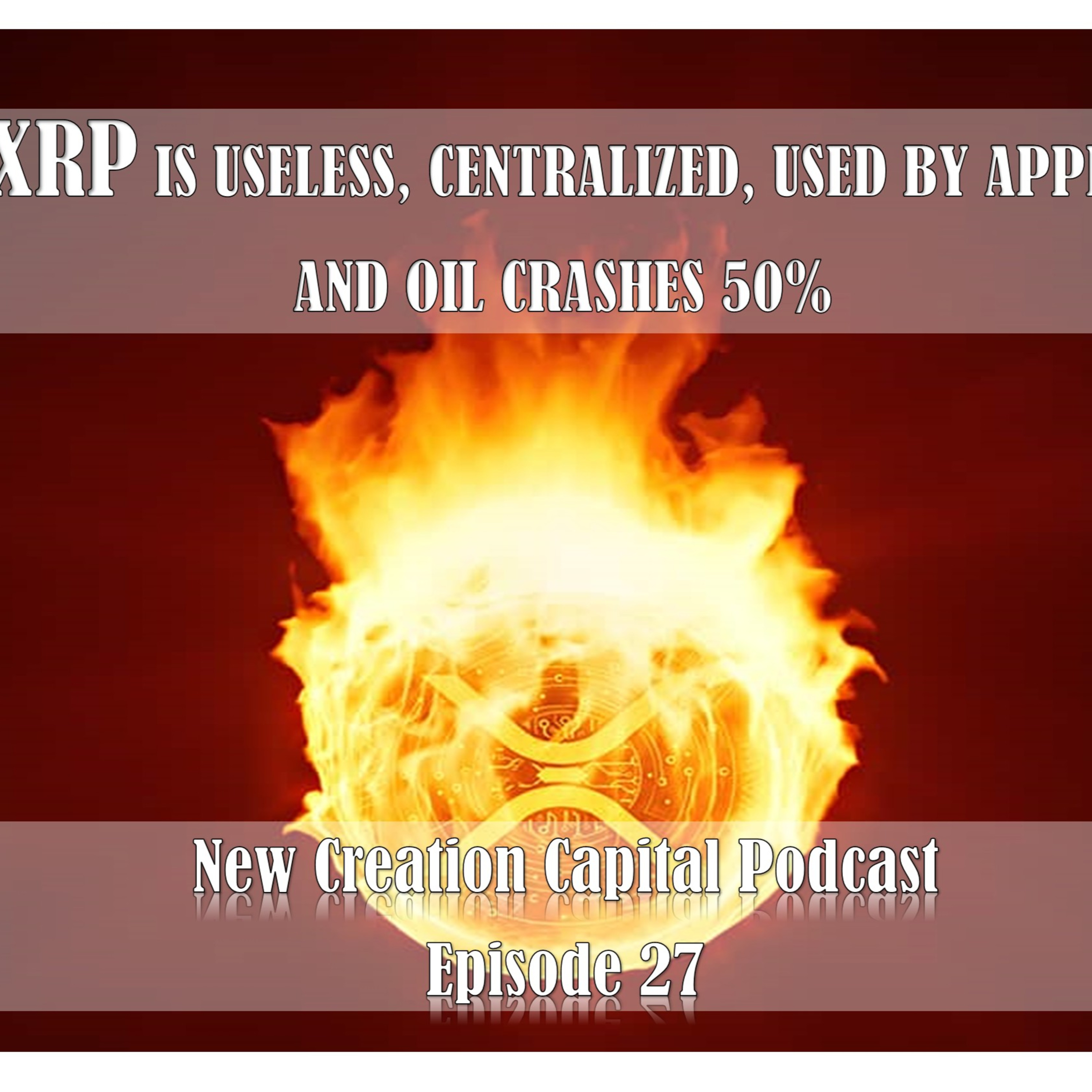 Episode 27: XRP Is Useless Distinct and pair with Apple AND OIL CRASHES 50 episode artwork