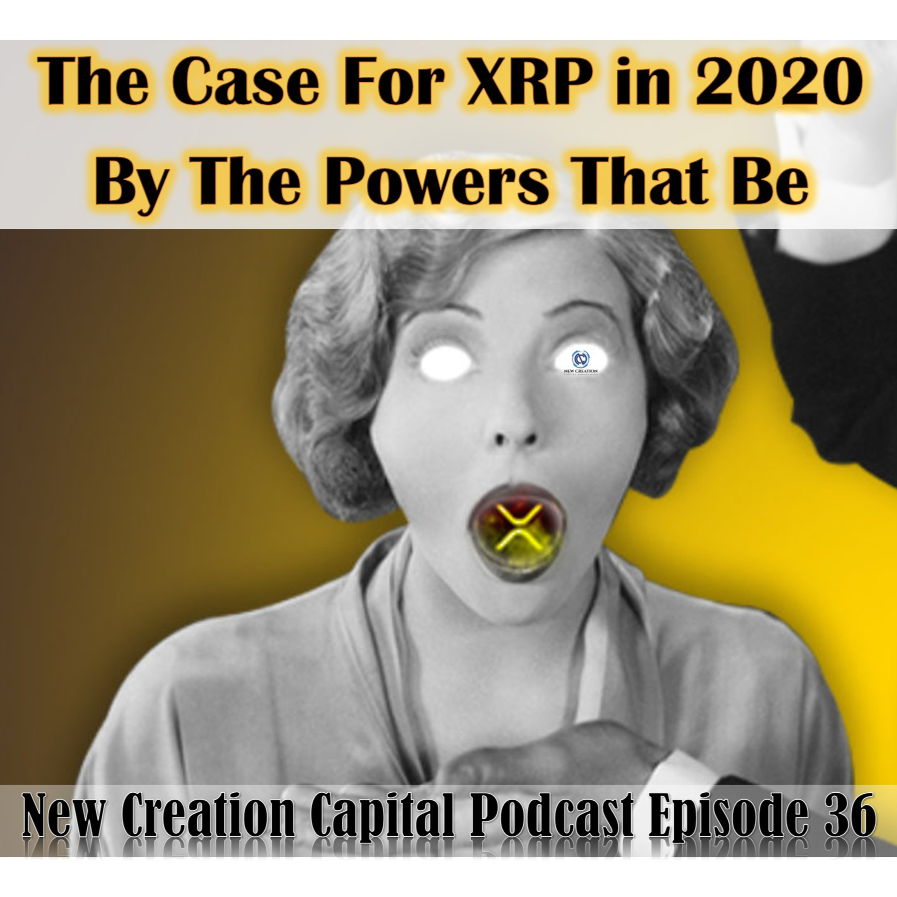 Episode 36: The Case for XRP in 2020 By The Powers That Be (Mini Movie) episode artwork