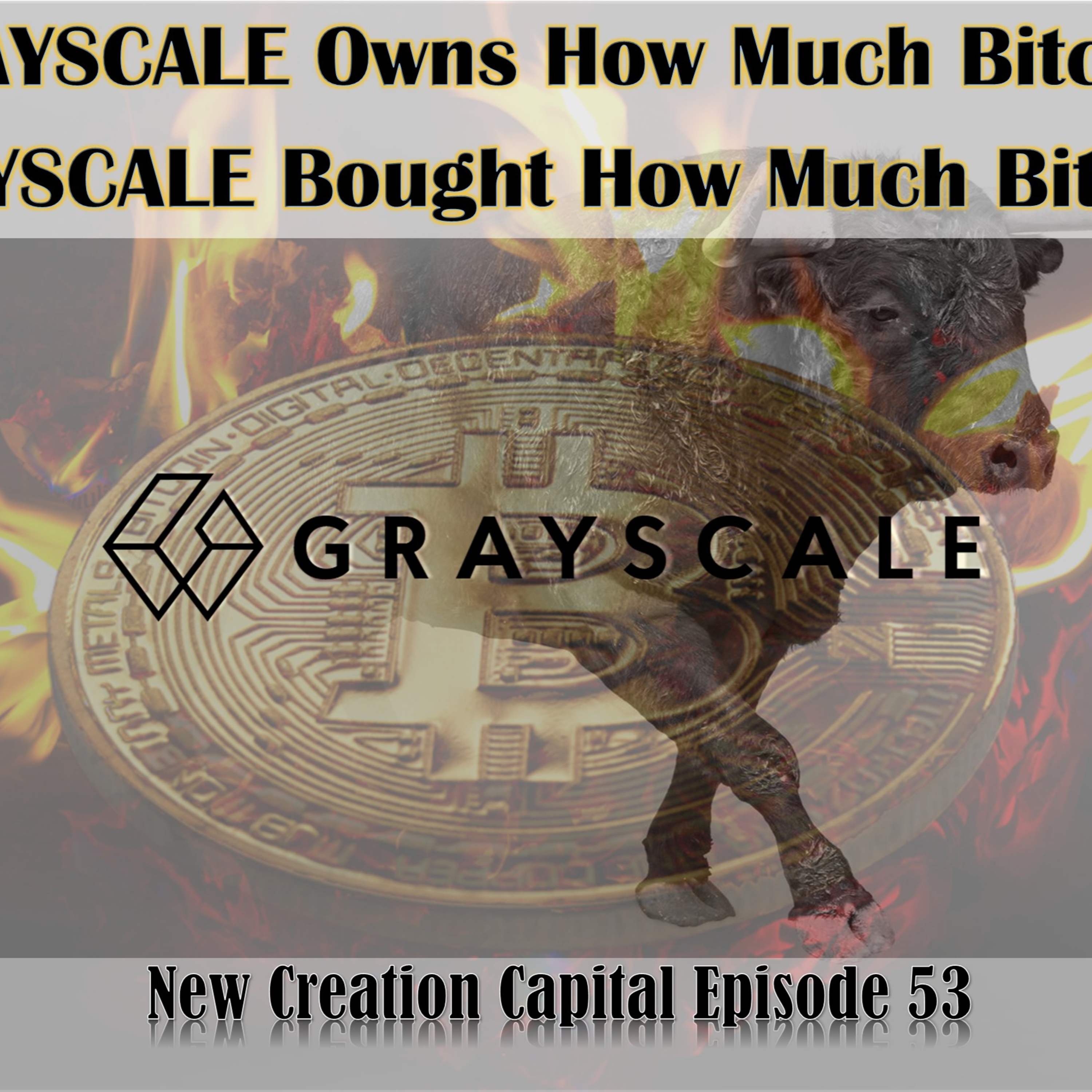 Episode 53: GRAYSCALE Bought How Much Bitcoin? GRAYSCALE Owns How much Bitcoin?  episode artwork
