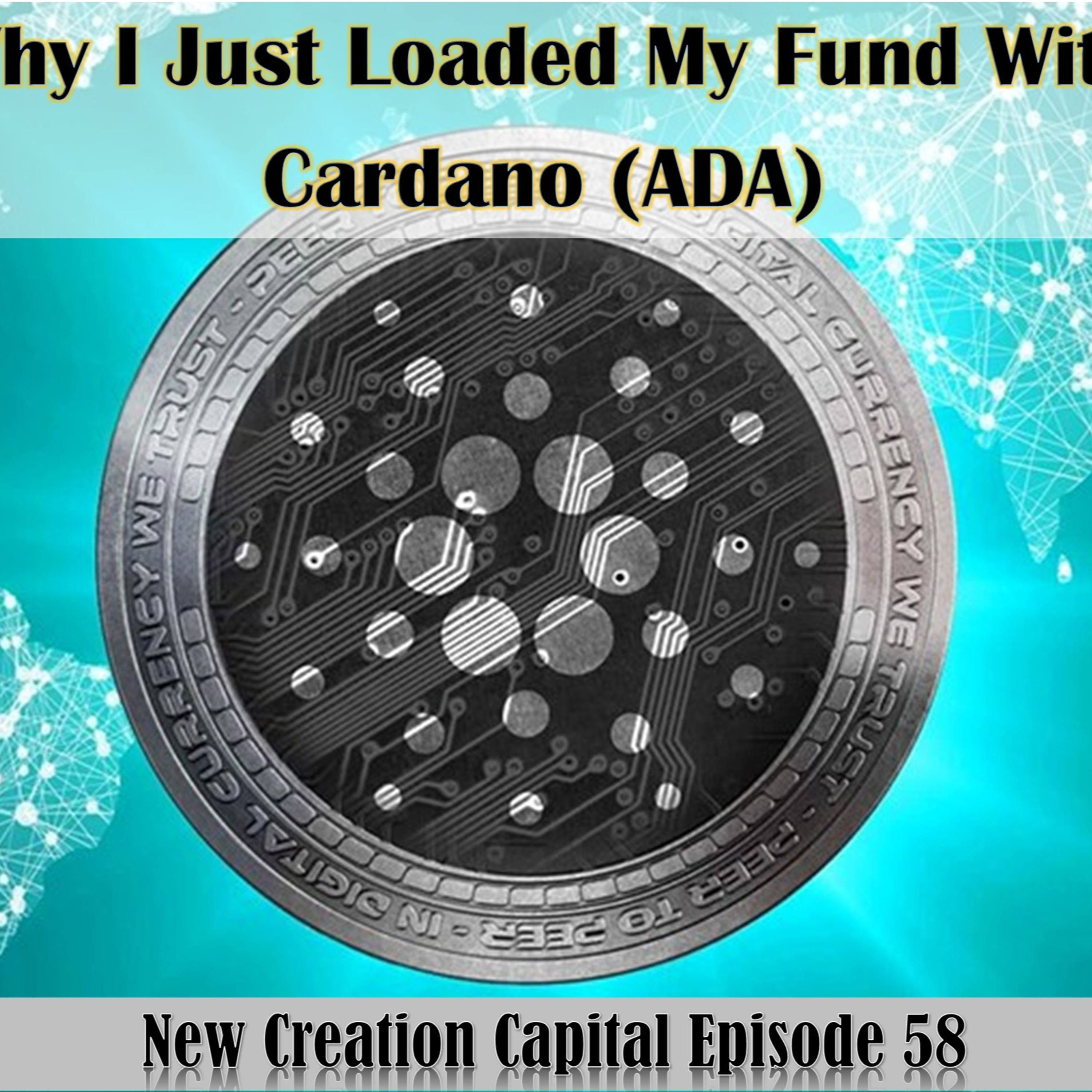 Episode 58: Why I Just Loaded My Bags With Cardano (ADA) episode artwork