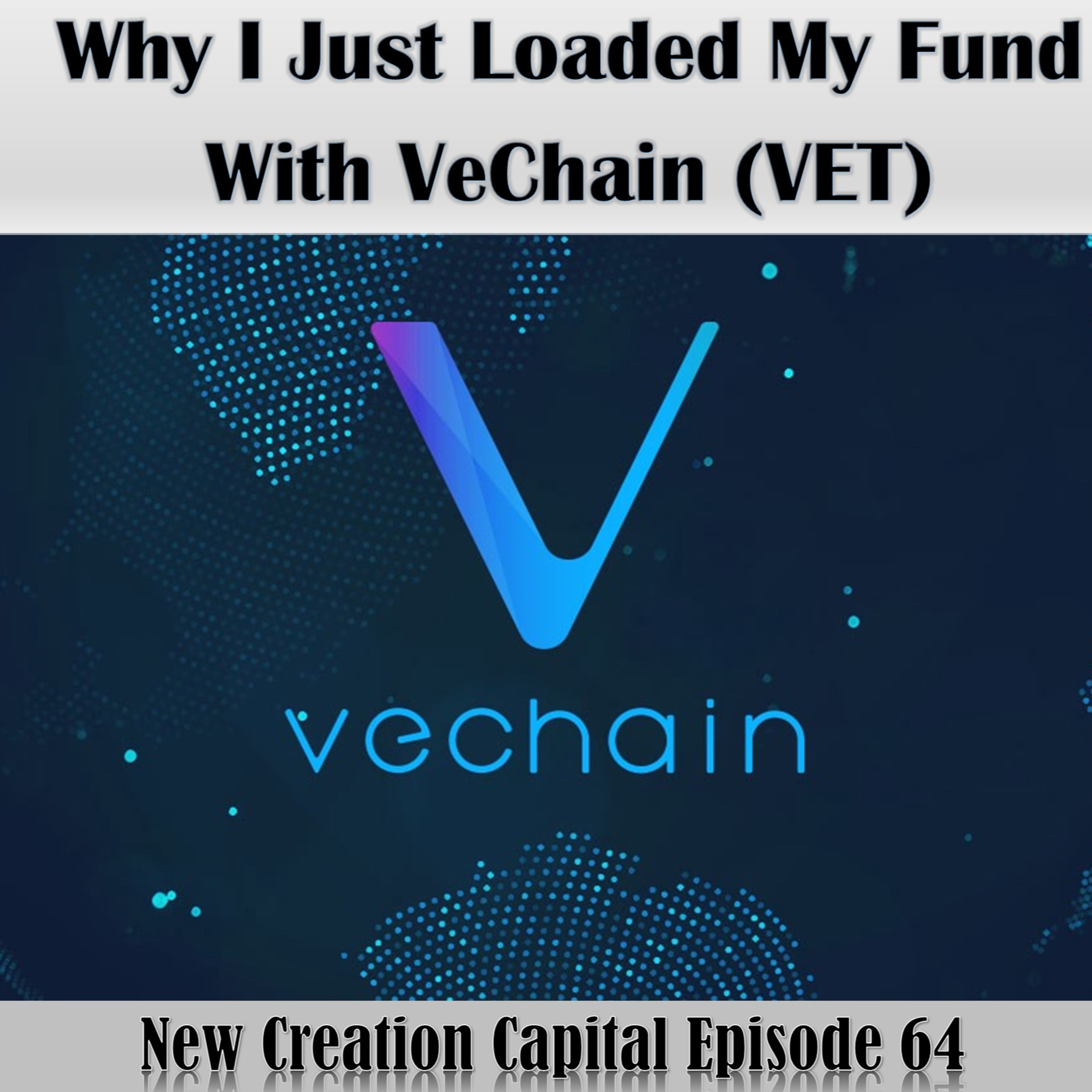 Episode 64: Why I just Loaded My Bags With VeChain (VET)  episode artwork