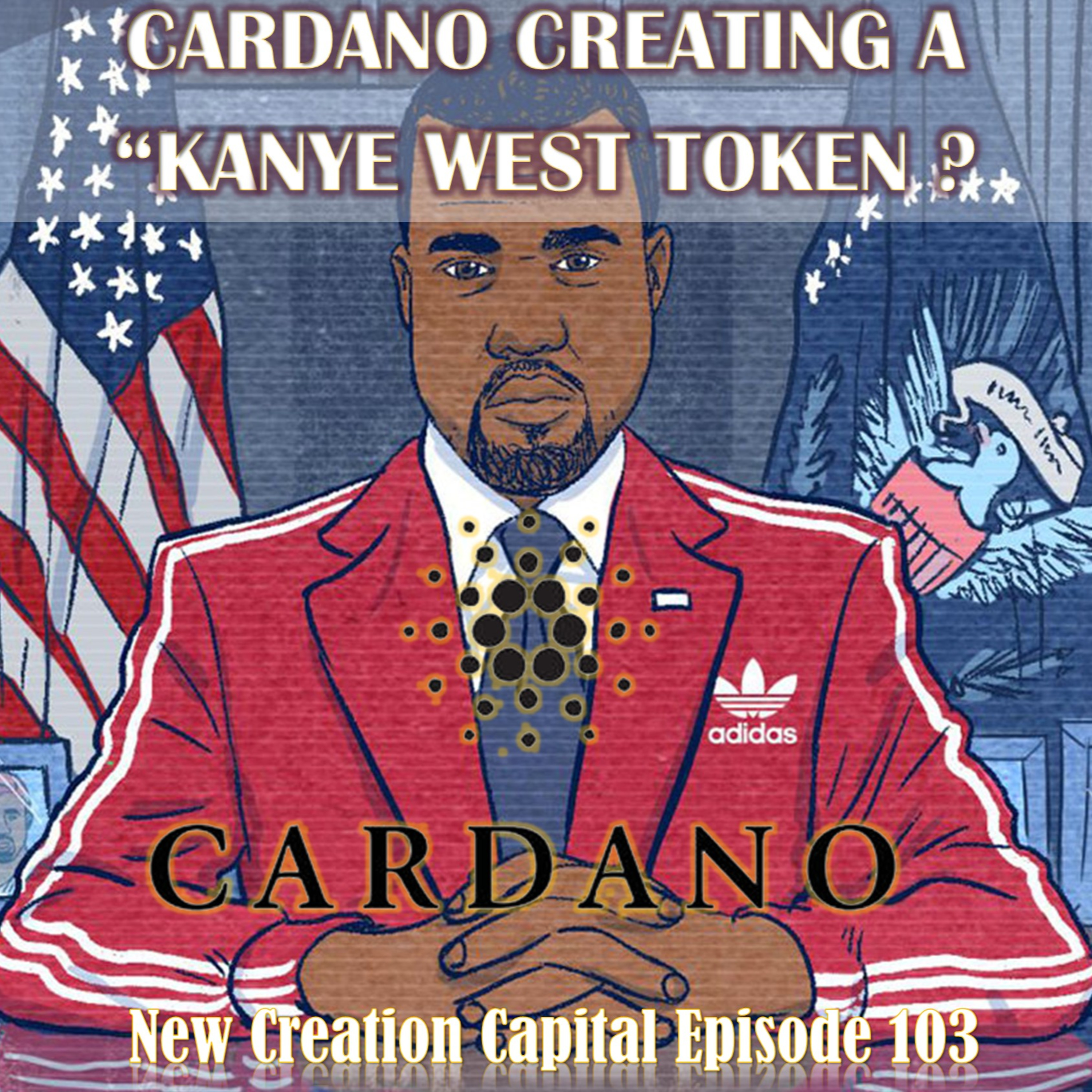Episode 103: Cardano Creating a Kanye West Coin for The 2020 Presidential Elections?  episode artwork